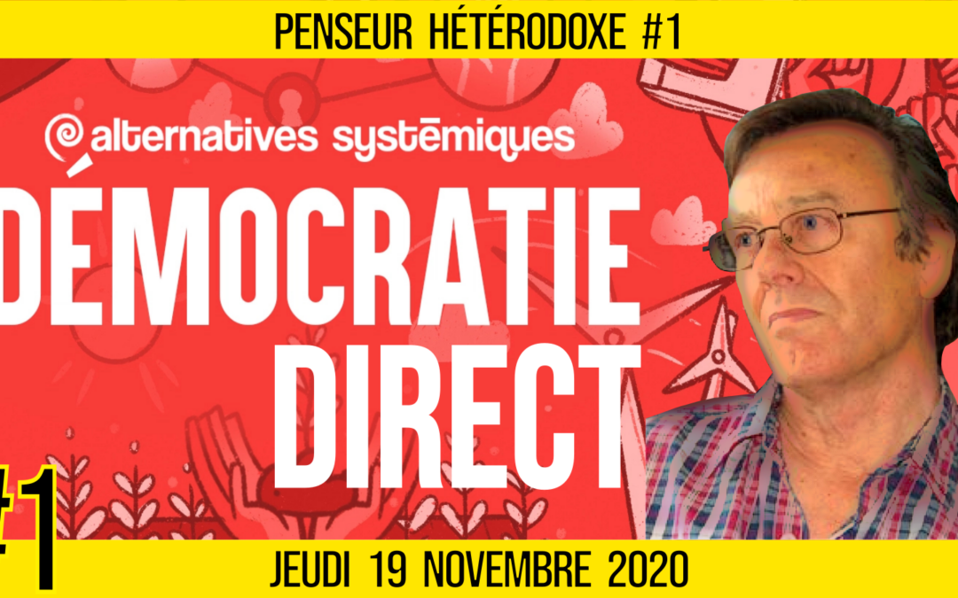 💡 PENSEUR HÉTÉRODOXE #1 🗣 Christian Laurut 🎯 Détruire l&rsquo;oligarchie pour aller vers la Démocratie Directe 📆 20-11-2020