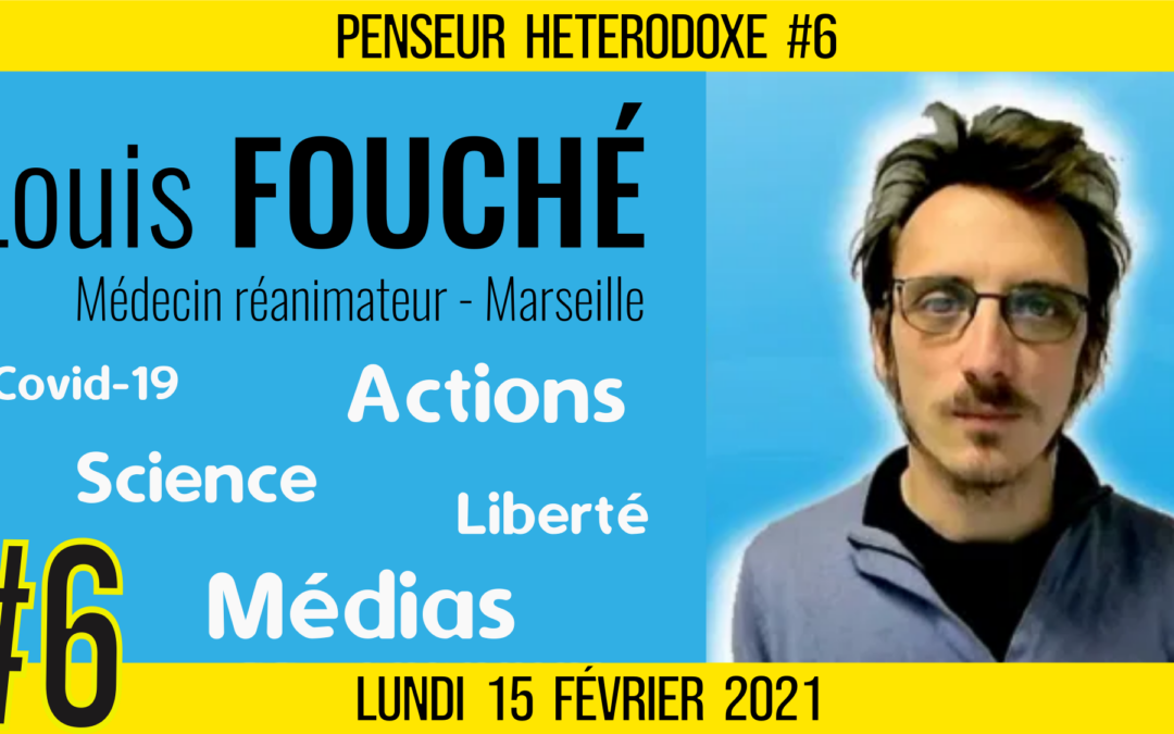 💡PENSEUR HÉTÉRODOXE #6 🗣 Louis FOUCHÉ 🎯 Covid-19, Science, Médias, Liberté, Actions… 📆 15-02-2021