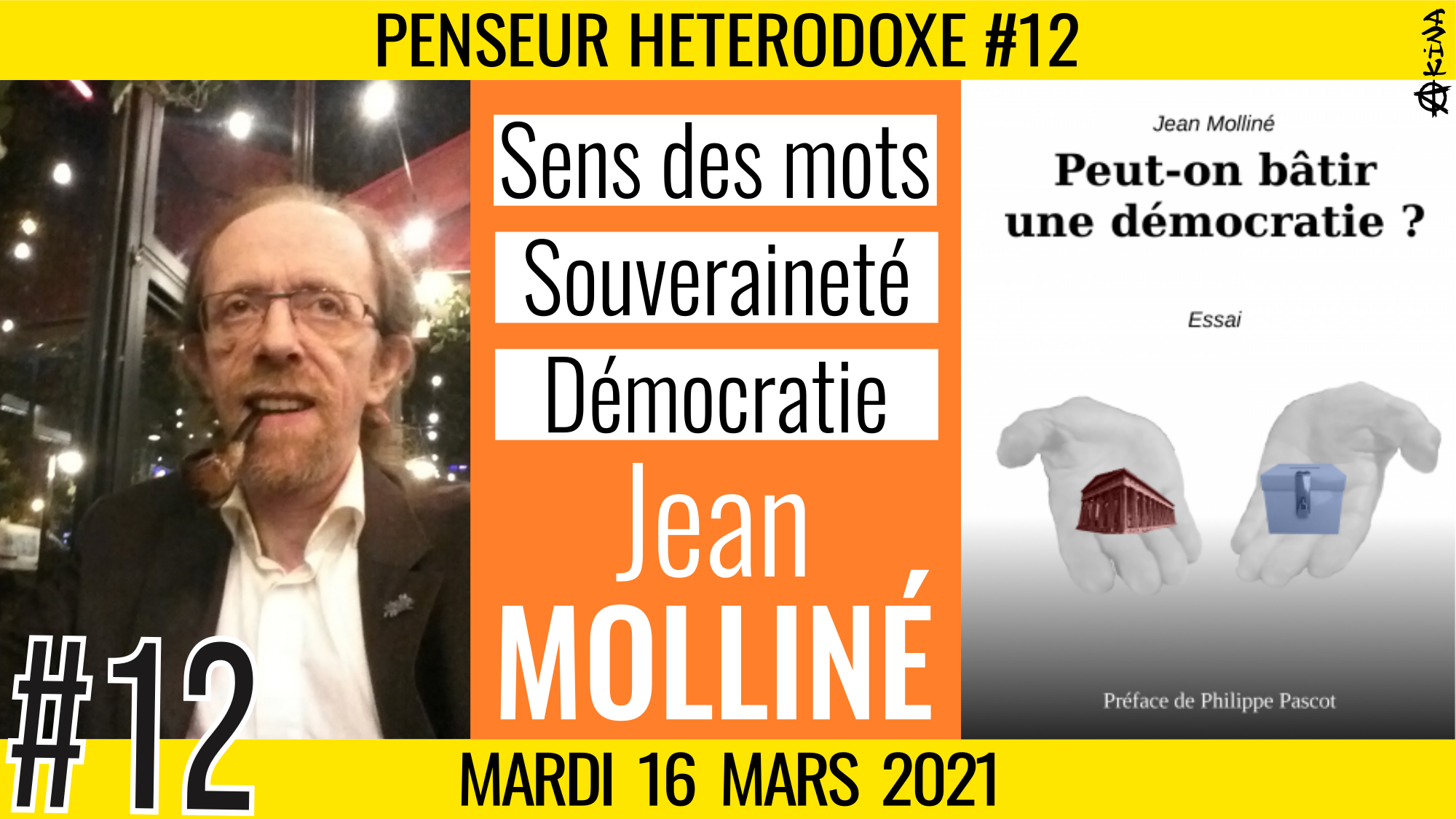 💡PENSEUR HÉTÉRODOXE #12 🗣 Jean MOLLINÉ 🎯 Sens des mots, Souveraineté, Démocratie 📆 16-03-2021