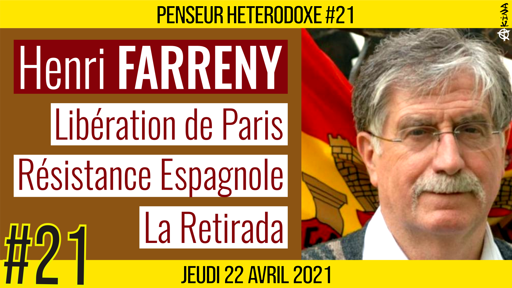 💡PENSEUR HÉTÉRODOXE #21 🗣 Henri FARRENY 🎯 Libération de Paris & Résistance espagnole 📆 21-04-2021