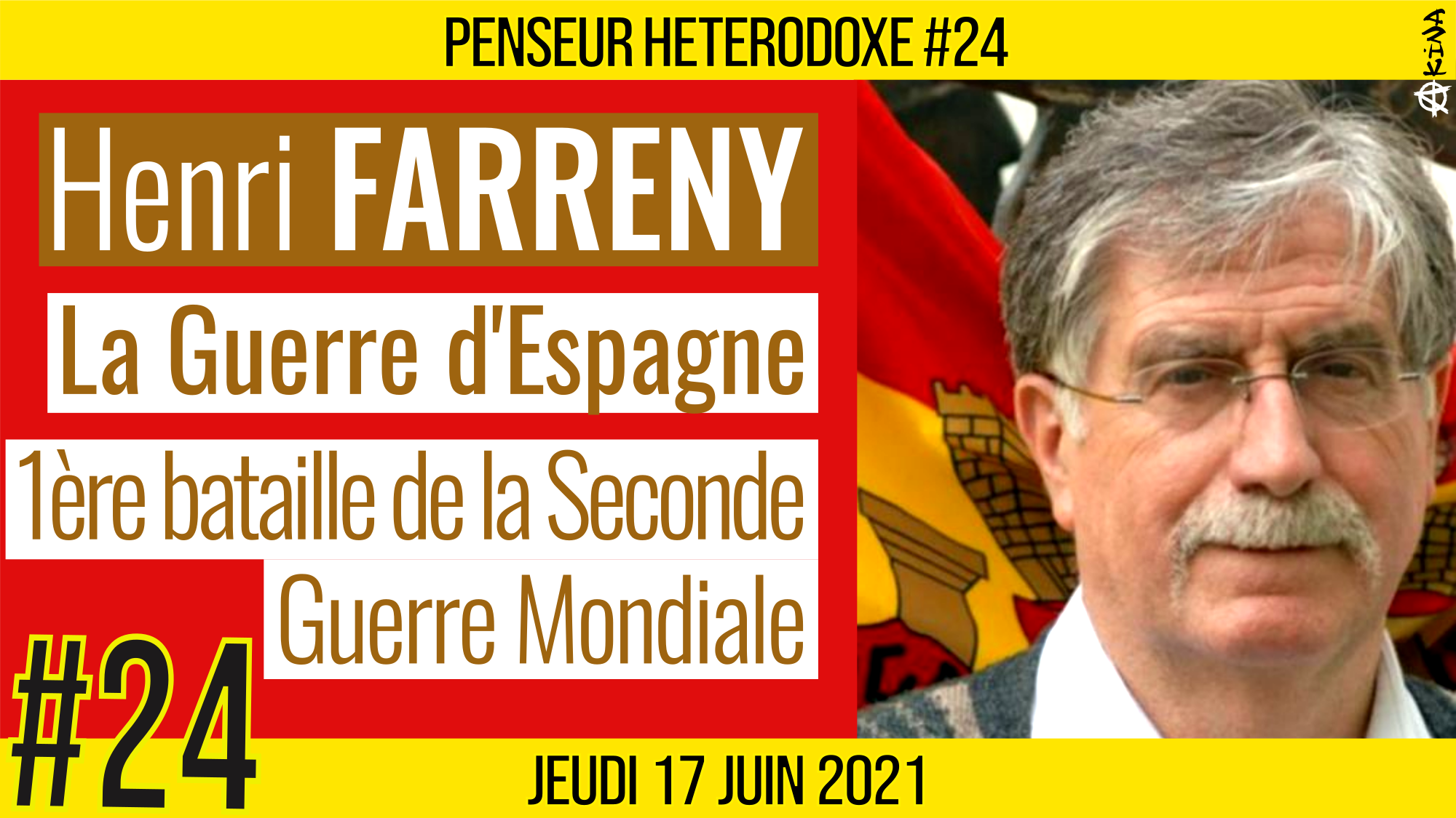 💡PENSEUR HÉTÉRODOXE #24 🗣 Henri FARRENY 🎯 1ère bataille de la Seconde Guerre Mondiale : La Guerre d’Espagne 📆 17-06-2021
