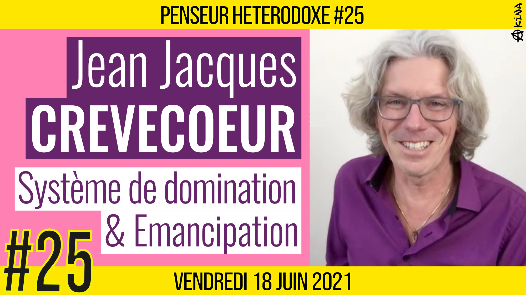 💡 PENSEUR HÉTÉRODOXE #25 🗣 Jean-Jacques CRÈVECOEUR 🎯 Système de domination & émancipation populaire 📆 18-06-2021