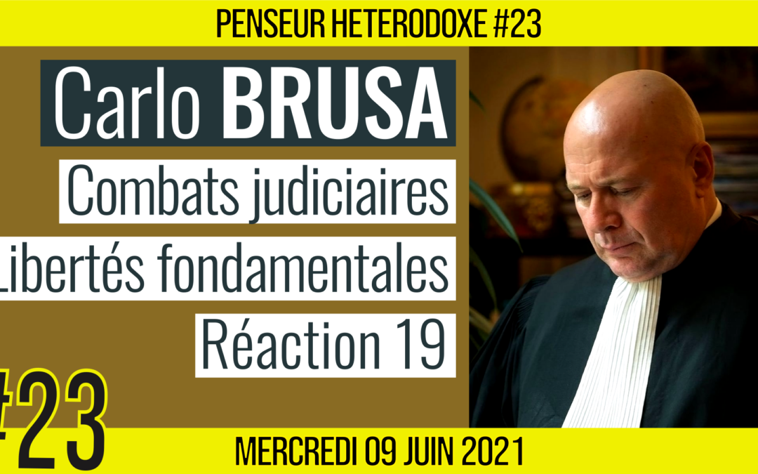 💡PENSEUR HÉTÉRODOXE #23 🗣 Maître Carlo Alberto BRUSA 🎯 Combats judiciaires & Libertés fondamentales 📆 09-06-2021