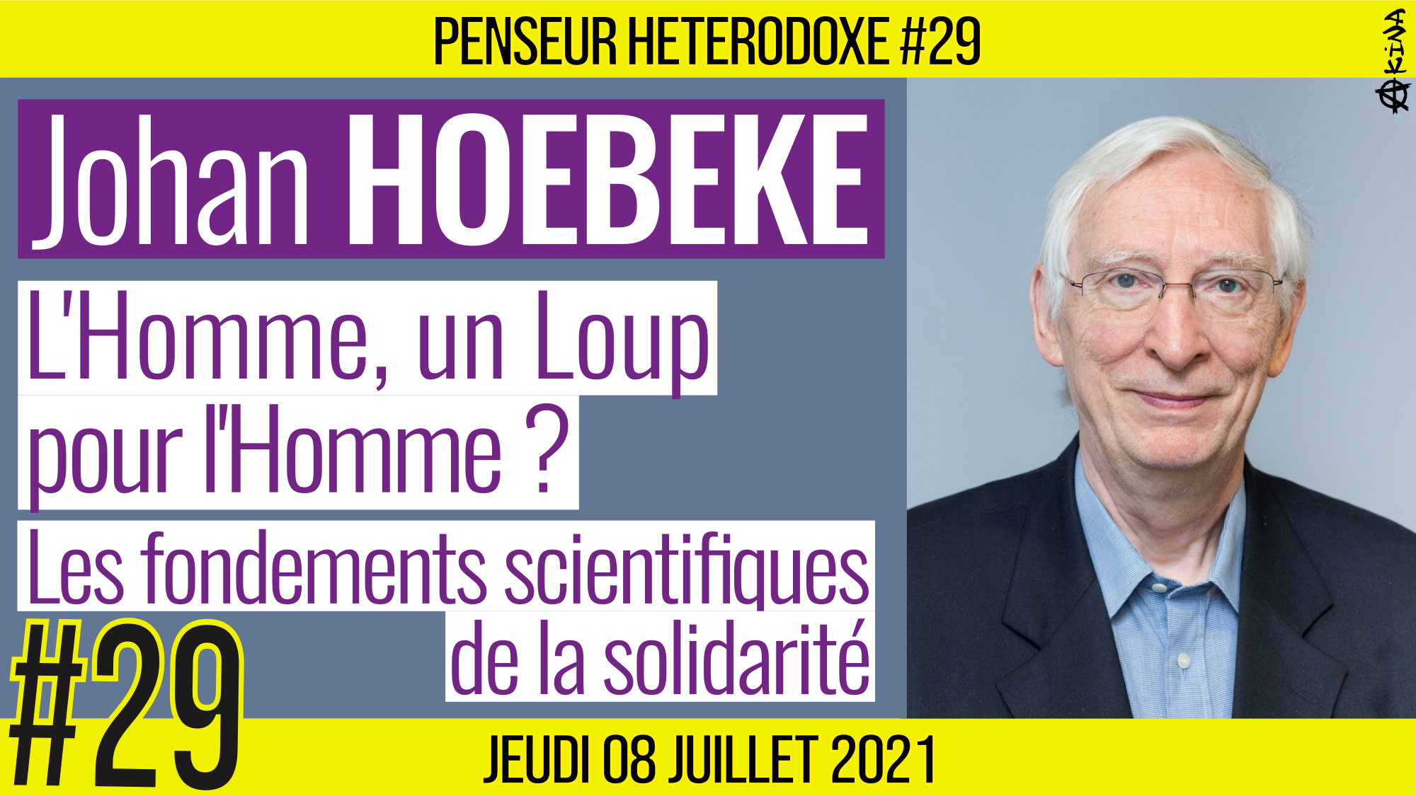 💡 PENSEUR HÉTÉRODOXE #29 🗣 Johan HOEBEKE 🎯 L’Homme, un loup pour l’Homme ? 📆 08-07-2021