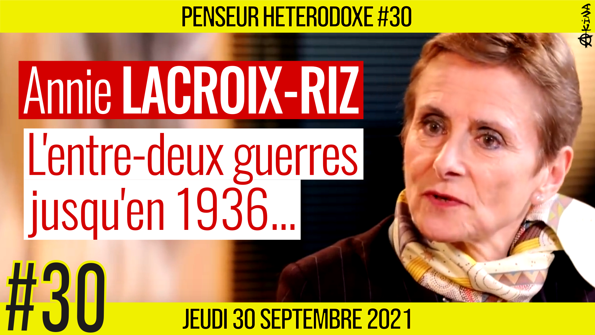 💡PENSEUR HÉTÉRODOXE #30 🗣 Annie LACROIX-RIZ 🎯 L’entre-deux guerres jusqu’en 1936 📆 30-09-2021