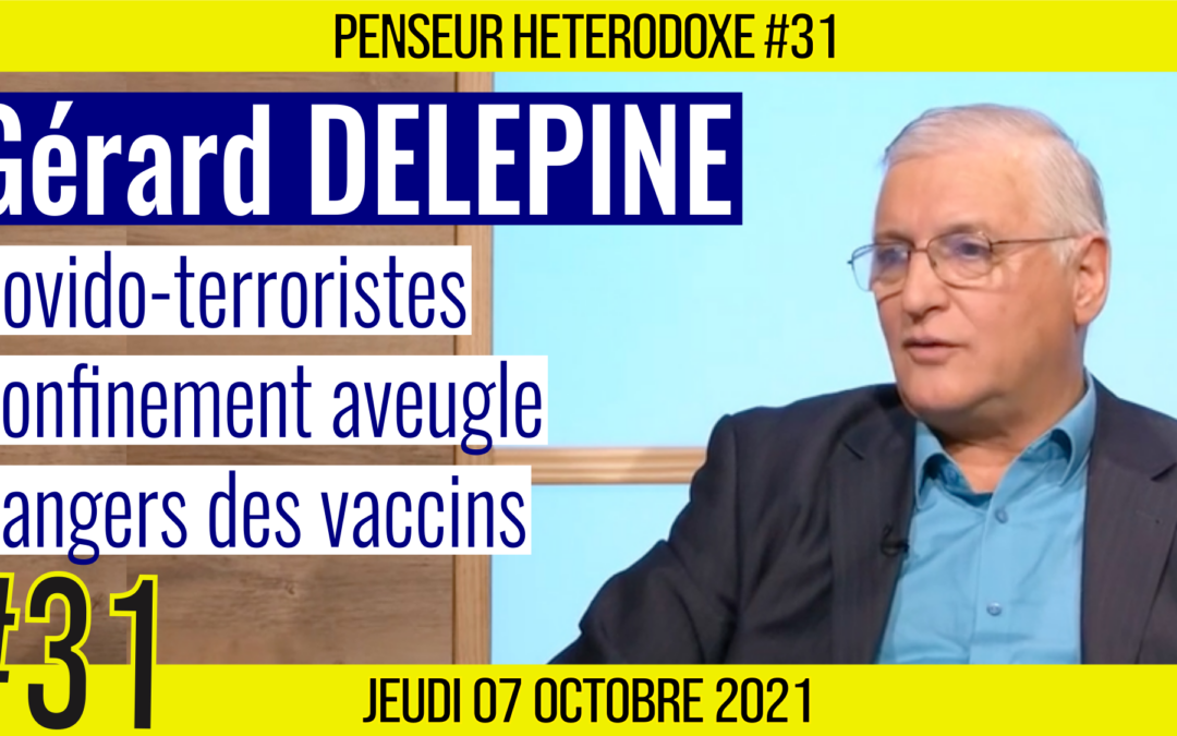 💡 PENSEUR HÉTÉRODOXE #31 🗣 Gérard DÉLEPINE 🎯 Confinement, masques, tests, vaccins… 📆 08-10-2021