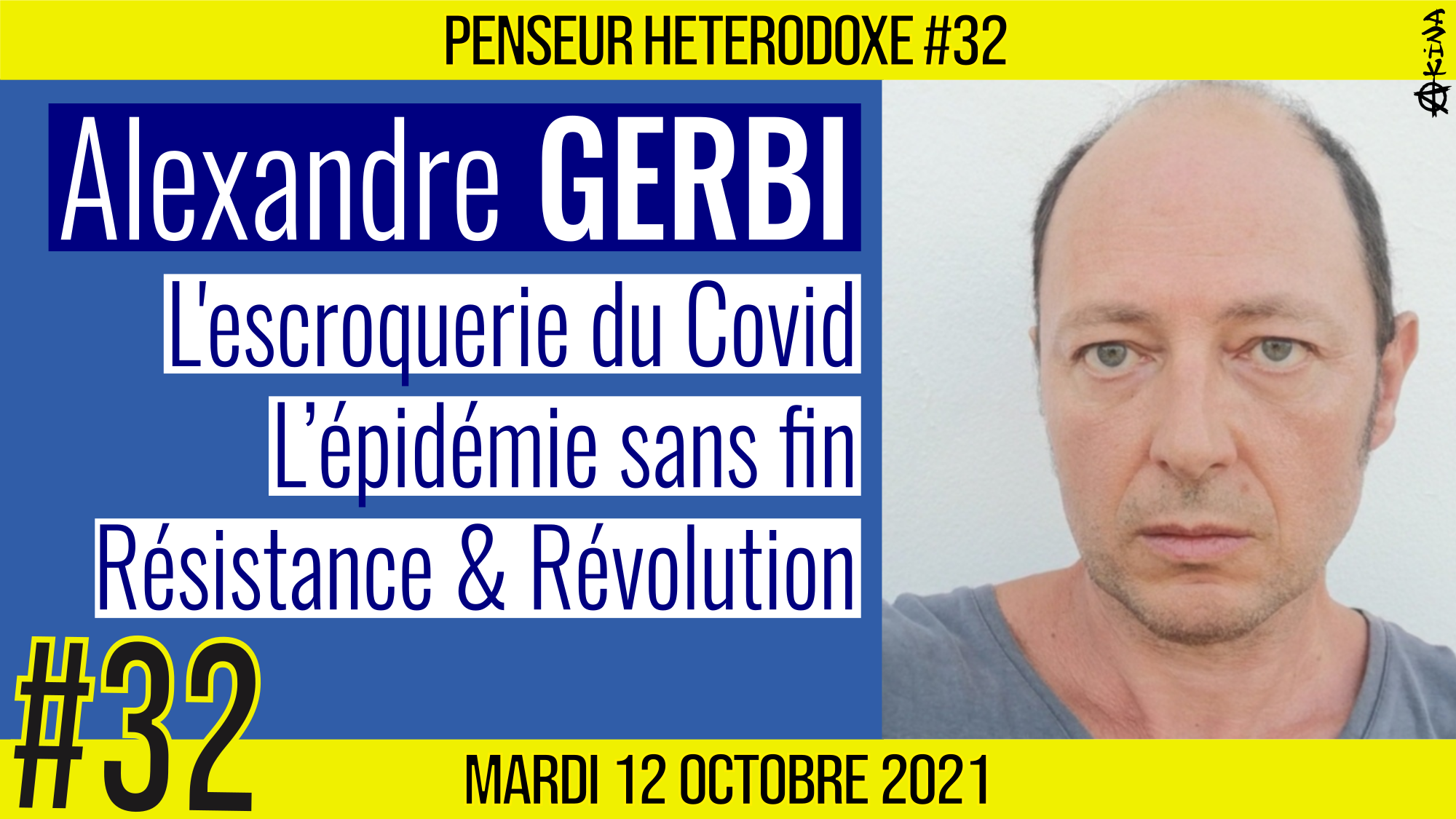 💡 PENSEUR HÉTÉRODOXE #32 🗣 Alexandre GERBI 🎯 L’escroquerie du COVID, Résistance & Révolution 📆 12-10-2021