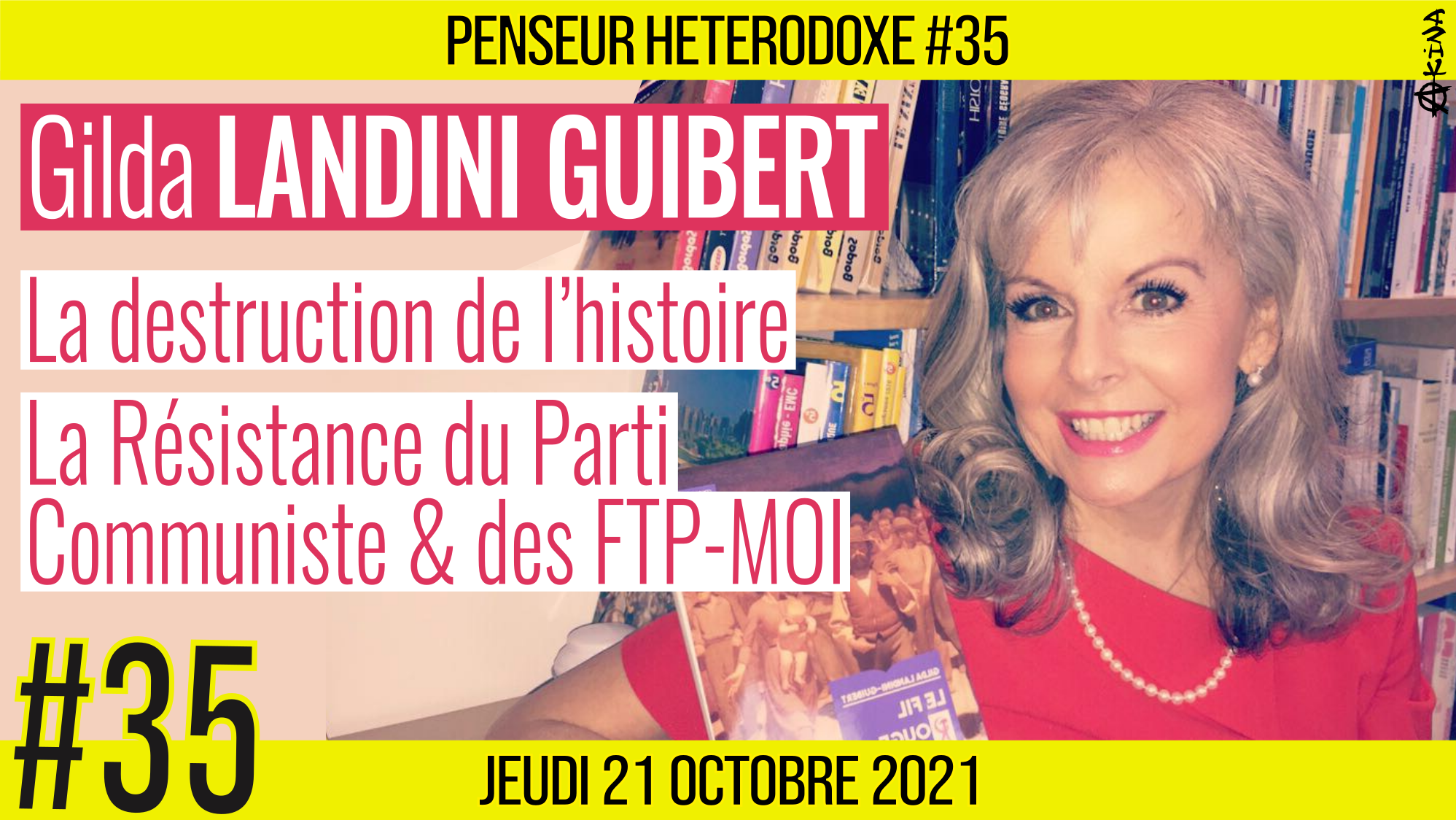💡 PENSEUR HÉTÉRODOXE #35 🗣 Gilda LANDINI GUIBERT 🎯 La destruction de l’histoire & La Résistance du PC et des FTP-MOI 📆 21-10-2021