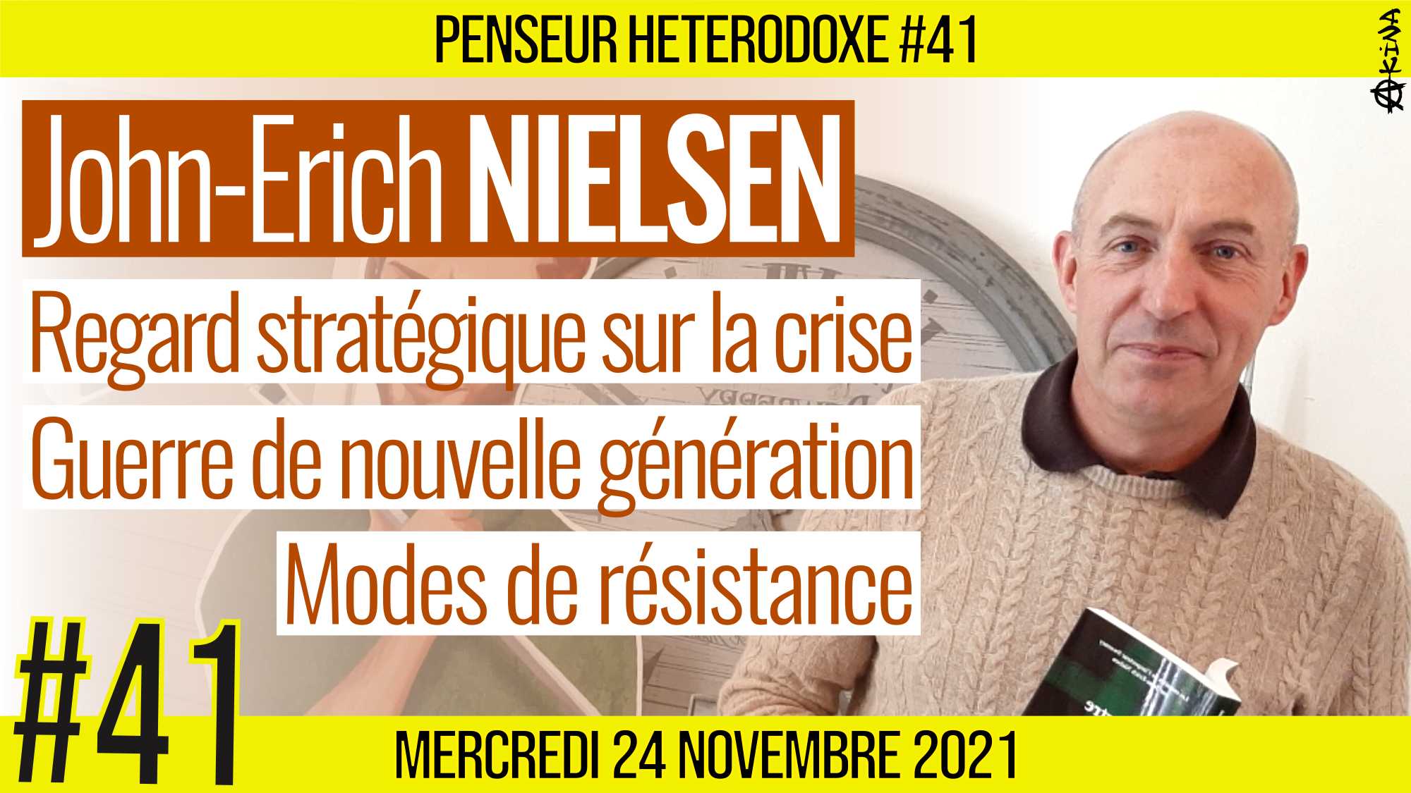 💡 PENSEUR HÉTÉRODOXE #41 🗣 John-Erich NIELSEN 🎯 Guerre de nouvelle génération et Résistances 📆 24-11-2021