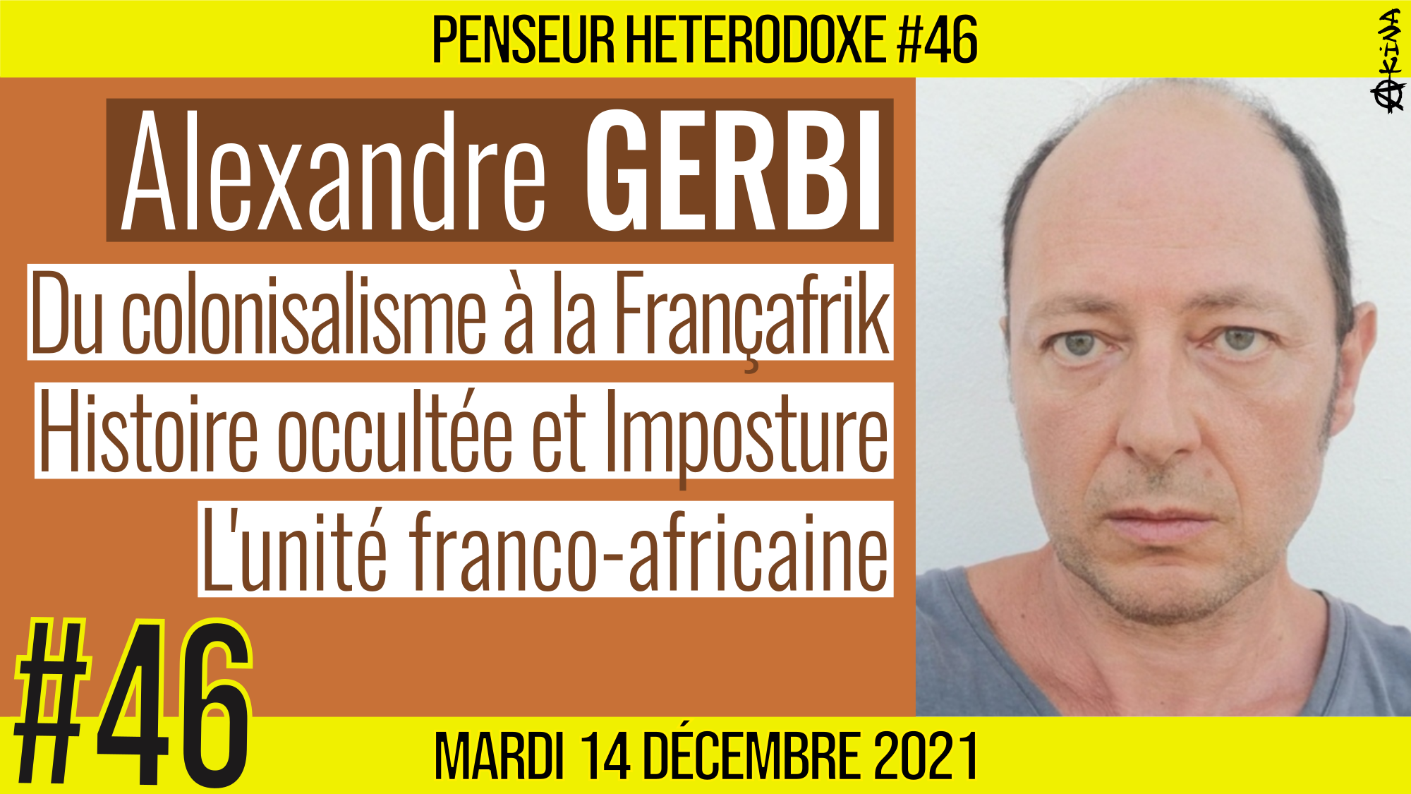 💡 PENSEUR HÉTÉRODOXE #46 🗣 Alexandre GERBI 🎯 Histoire occultée de la décolonisation 📆 14-12-2021