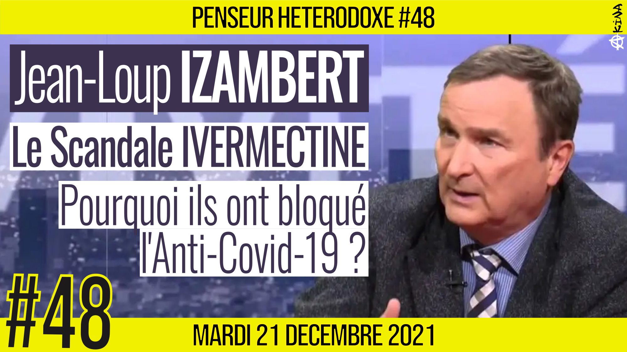 💡 PENSEUR HÉTÉRODOXE #48 🗣 Jean-Loup IZAMBERT 🎯 Le Scandale Ivermectine : Pourquoi ils ont bloqué l’anti-Covid 📆 21-12-2021