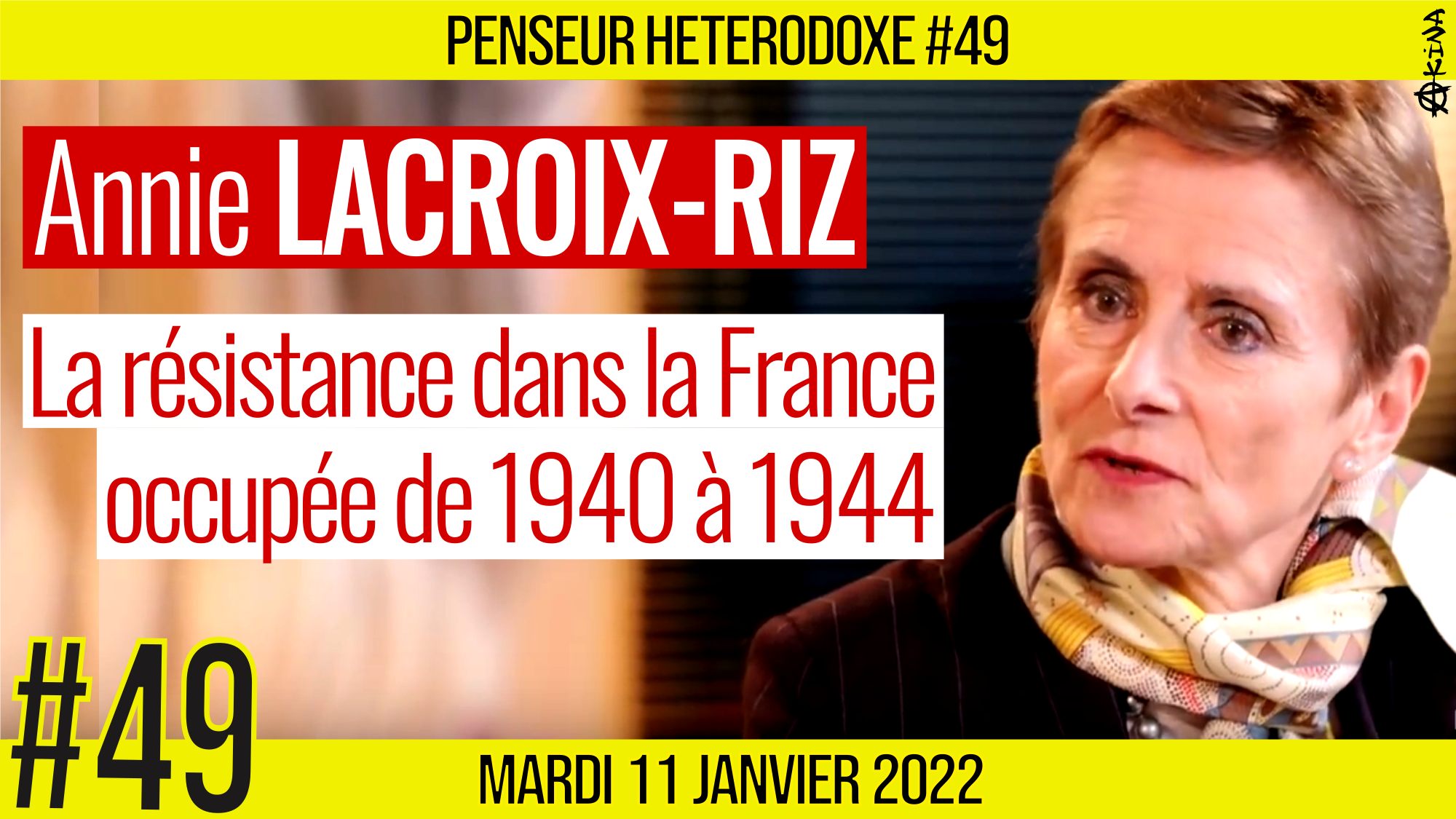 💡PENSEUR HÉTÉRODOXE #49 🗣 Annie LACROIX-RIZ 🎯 La résistance dans la France occupée de 1940 à 1944 📆 11-01-2022
