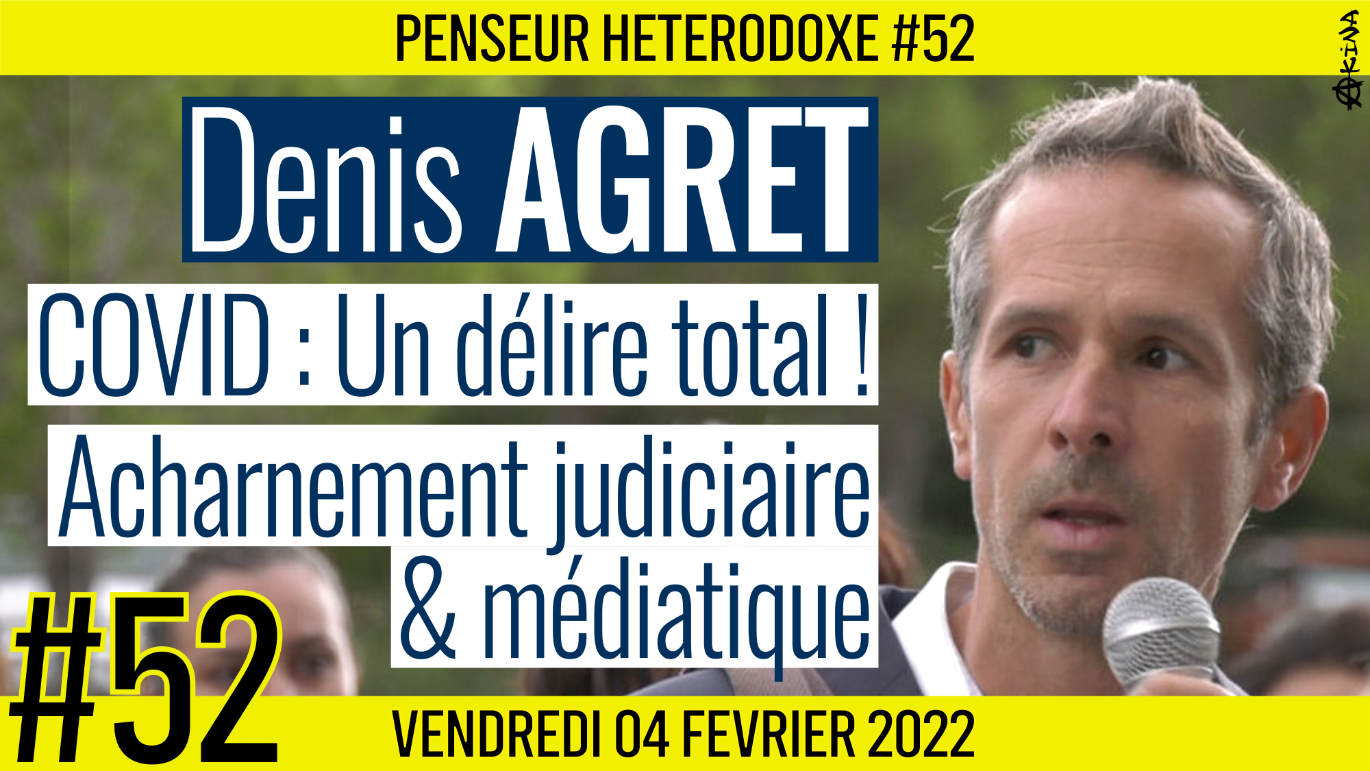 💡 PENSEUR HÉTÉRODOXE #52 🗣 Denis AGRET 🎯 COVID-19 : Un délire total ! 📆 04-02-2022