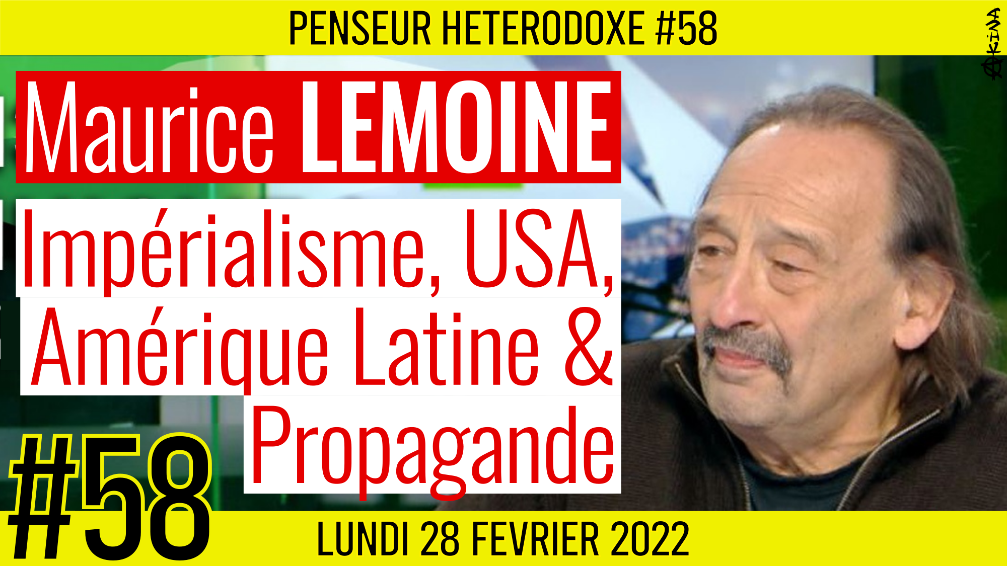 💡 PENSEUR HÉTÉRODOXE #58 🗣 Maurice LEMOINE 🎯 Impérialisme, USA, Amérique Latine & Propagande 📆 28-02-2022