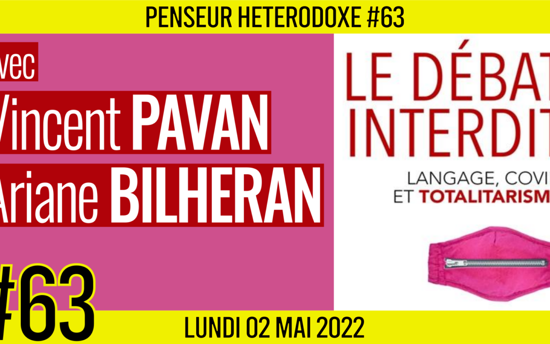 💡 PENSEUR HÉTÉRODOXE #63 🗣 A. BILHERAN & V. PAVAN 🎯 Le débat interdit : Langage, Covid et totalitarisme 📆 02-05-2022