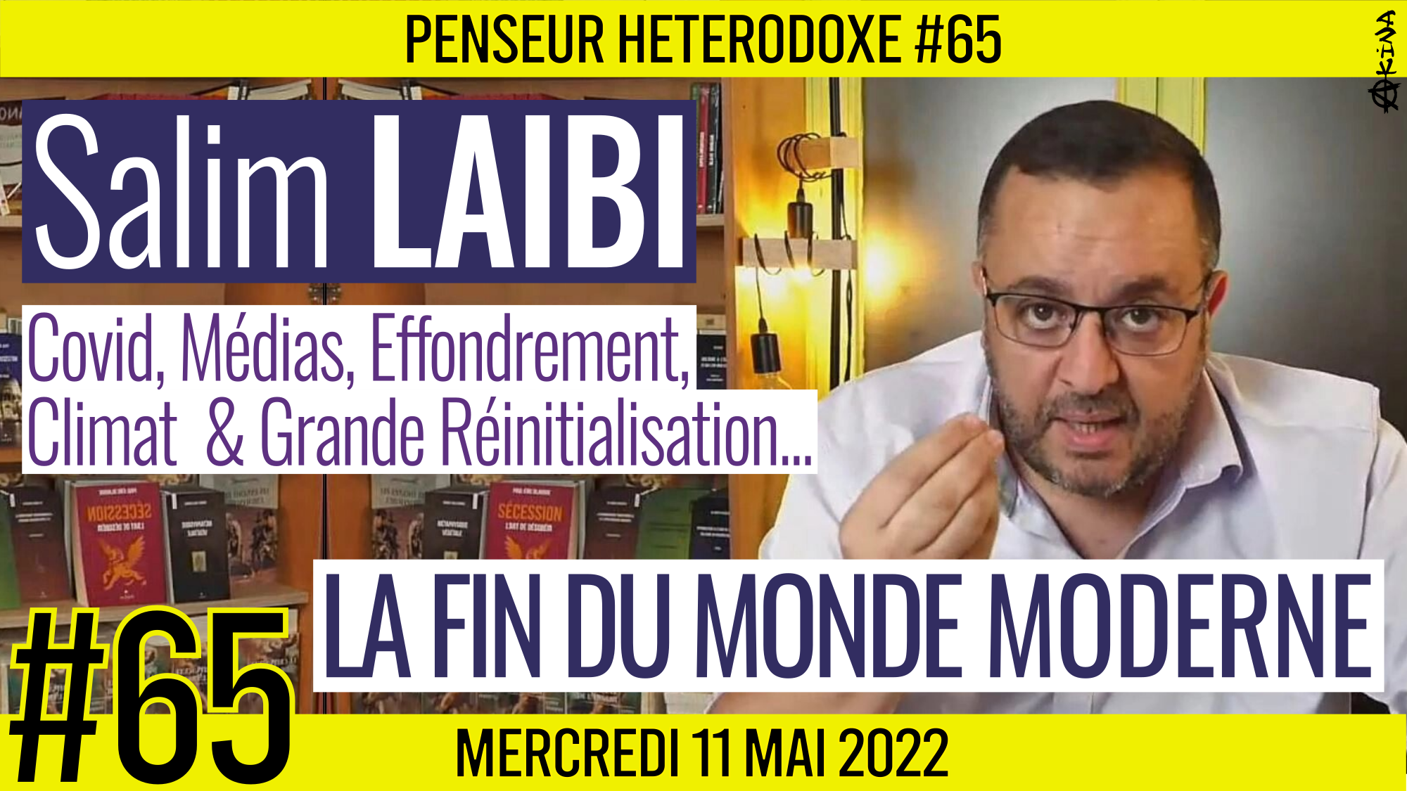💡 PENSEUR HÉTÉRODOXE #65 🗣 Salim LAIBI 🎯 La fin du monde moderne 📆 11-05-2022