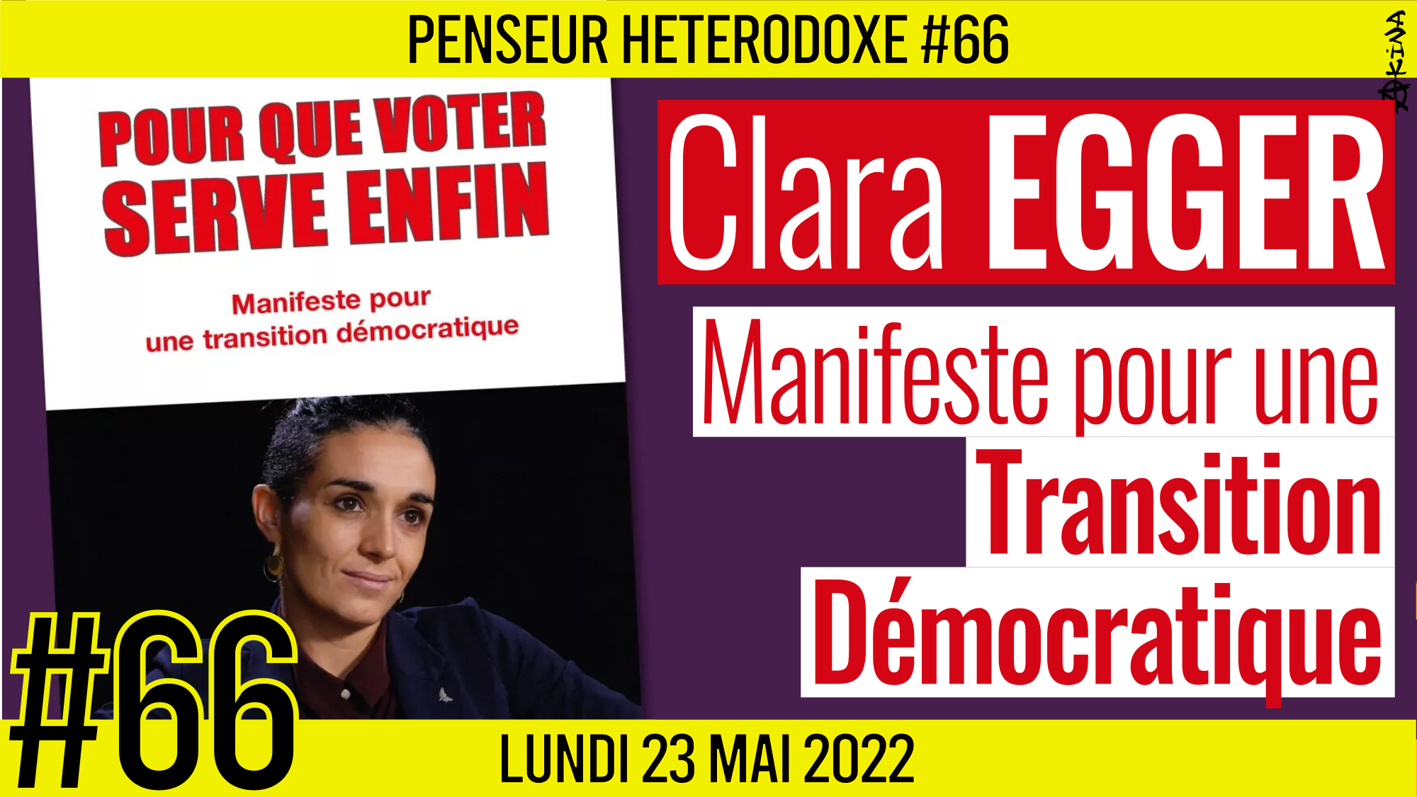 💡 PENSEUR HÉTÉRODOXE #66 🗣 Clara EGGER 🎯 Pour que voter serve ENFIN : Manifeste pour une transition démocratique 📆 23-05-2022