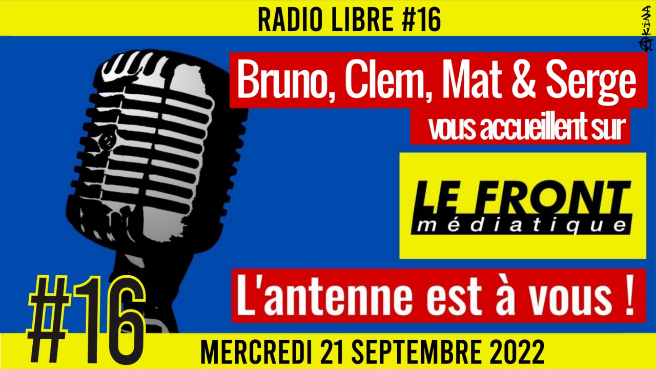📟 RADIO LIBRE #16 🎙Antenne ouverte aux auditeurs 🗣 Bruno, Mat & Clem 📆 21-09-2022
