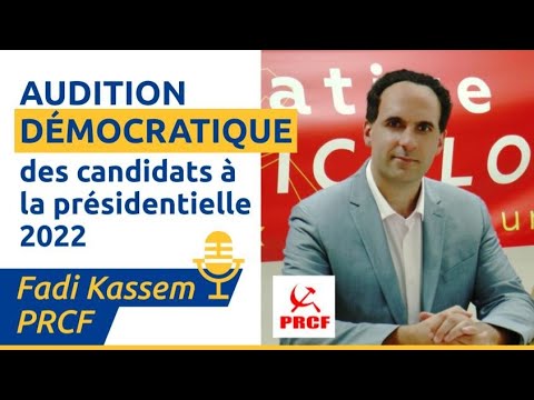 Fadi Kassem du PRCF – Audition Démocratique des Candidats à la Présidentielle 2022