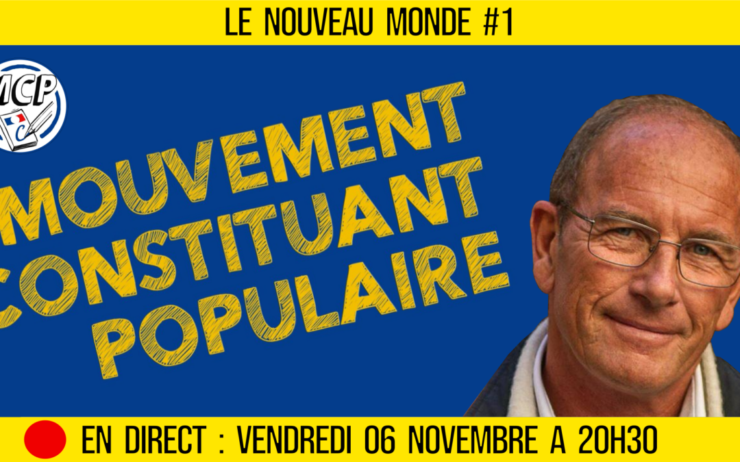 🌅 NOUVEAU MONDE #1 🔑 Le MOUVEMENT CONSTITUANT POPULAIRE travaille pour construire une 1ère Démocratie 📆 11-06-2020