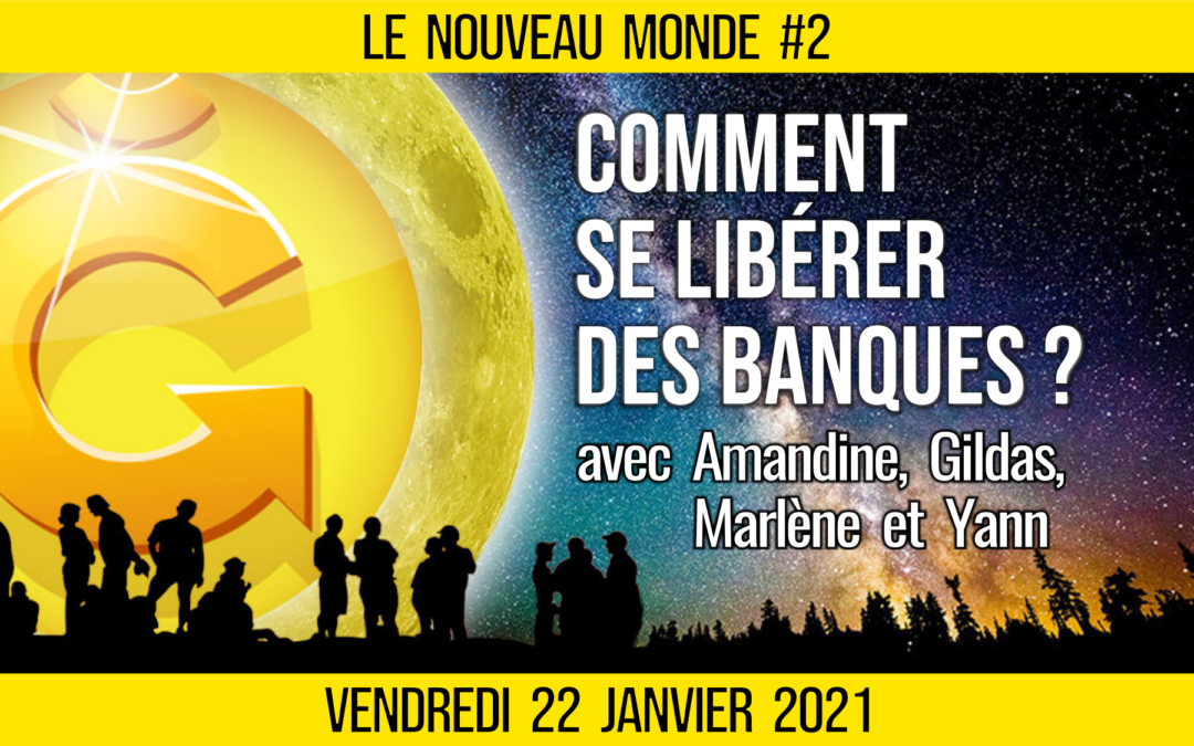 🌅 #NOUVEAU MONDE #2 🔑 Gune : Coproduire la monnaie pour changer le monde 🗣 Expérience de 4 utilisateurs 📆 22-01-2021