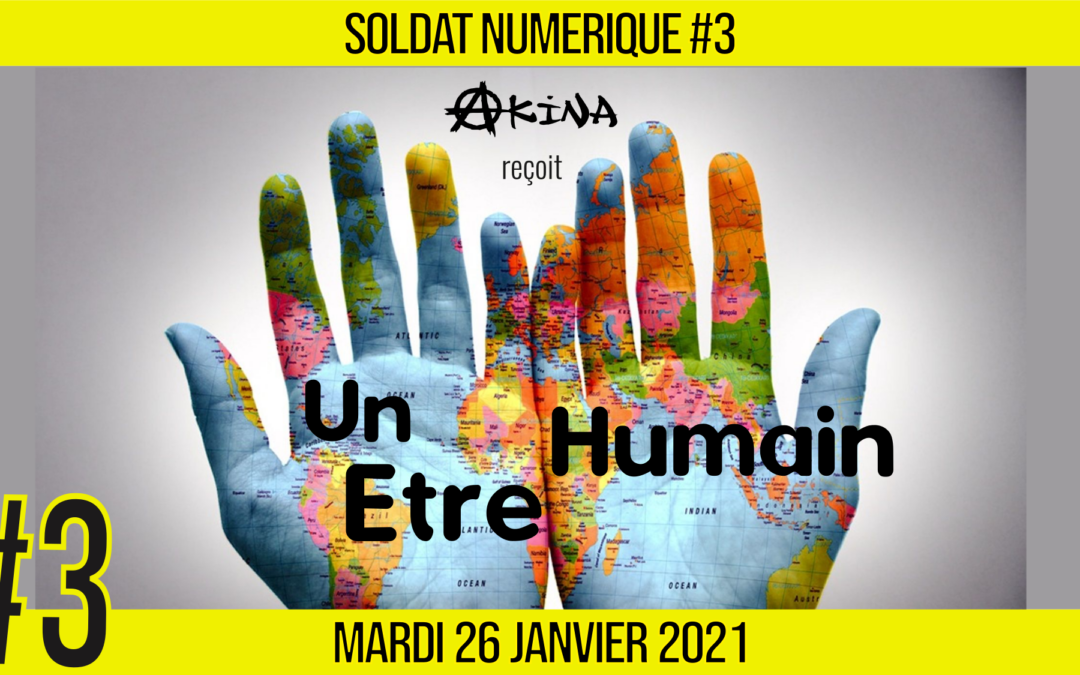 🥊 SOLDAT NUMÉRIQUE #3 🎙 Un être humain 📆 26-01-2021