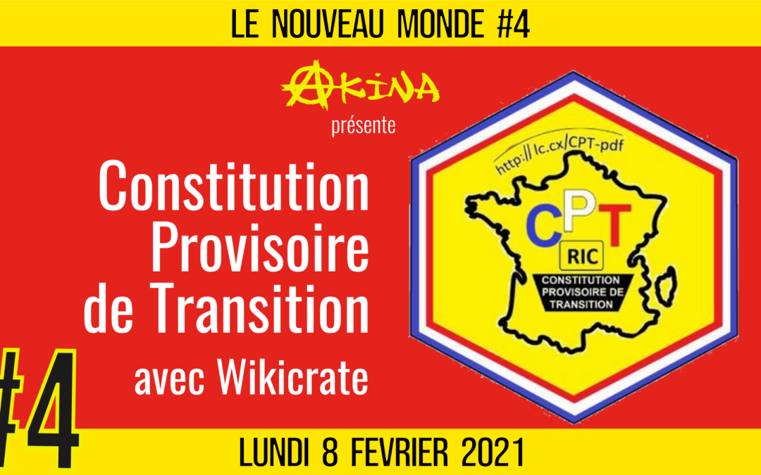 🌅 NOUVEAU MONDE #4 🔑 Constitution Provisoire de Transition 🗣 avec Wikicrate 📆 08-02-2021