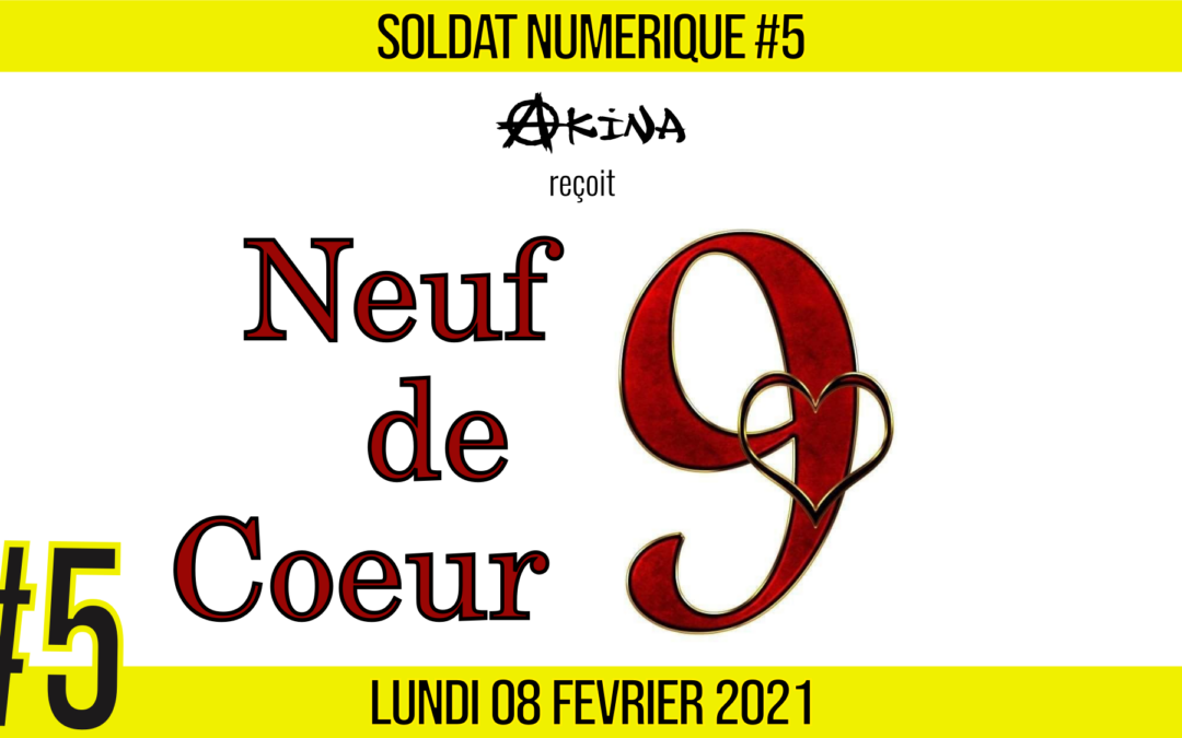 🥊 SOLDAT NUMÉRIQUE #5 🎙 Neuf de Coeur 📆 08-02-2021