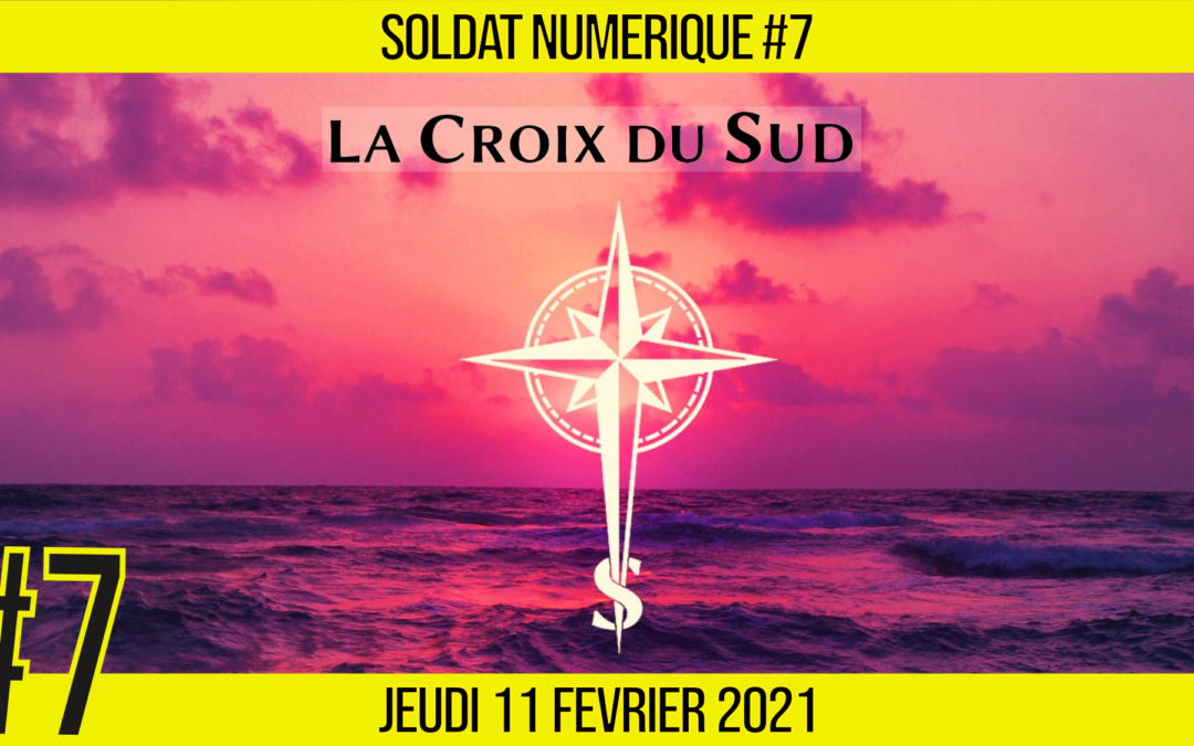 🥊 SOLDAT NUMÉRIQUE #7 🗣 La Croix du Sud 📆 11-02-2021