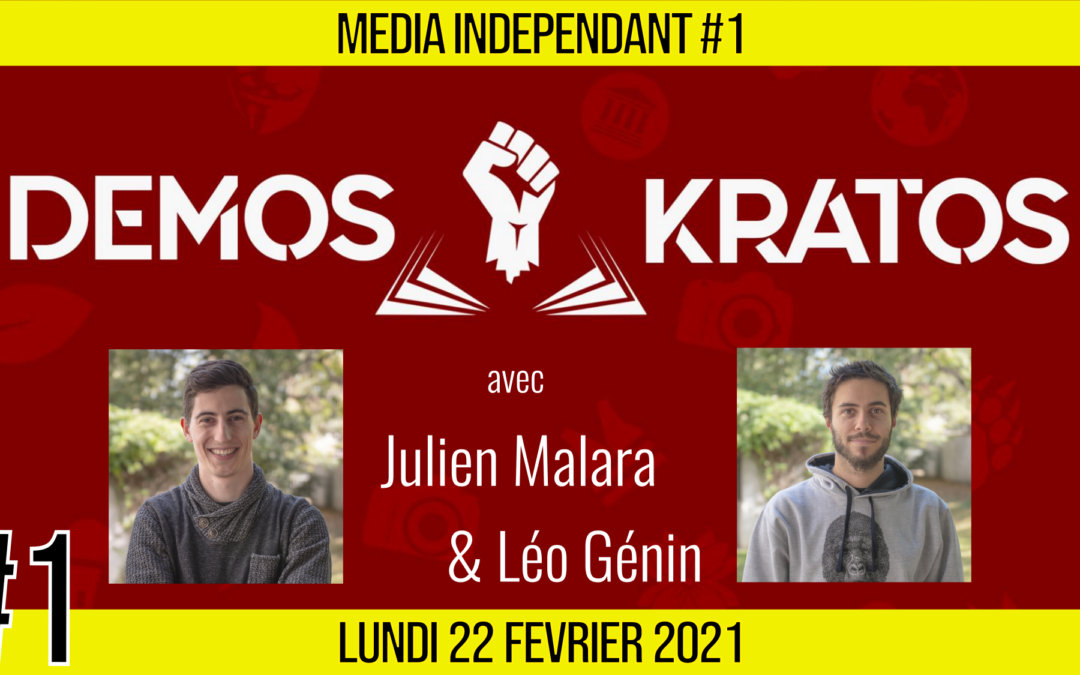 🥊 MEDIA INDÉPENDANT #1 🎥 DEMOS KRATOS 🗣 Julien Malara & Léo Génin 📆 22-02-2021