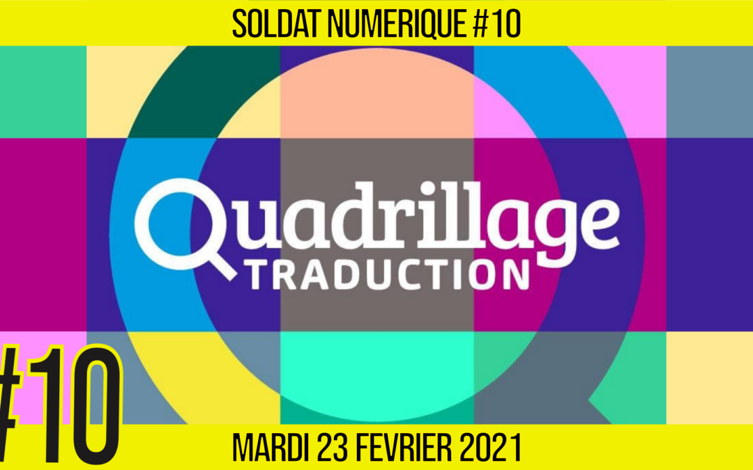 🥊 SOLDAT NUMÉRIQUE #10 🗣 Quadrillage traduction 🎯 Traduction & Doublage 📆 23-02-2021