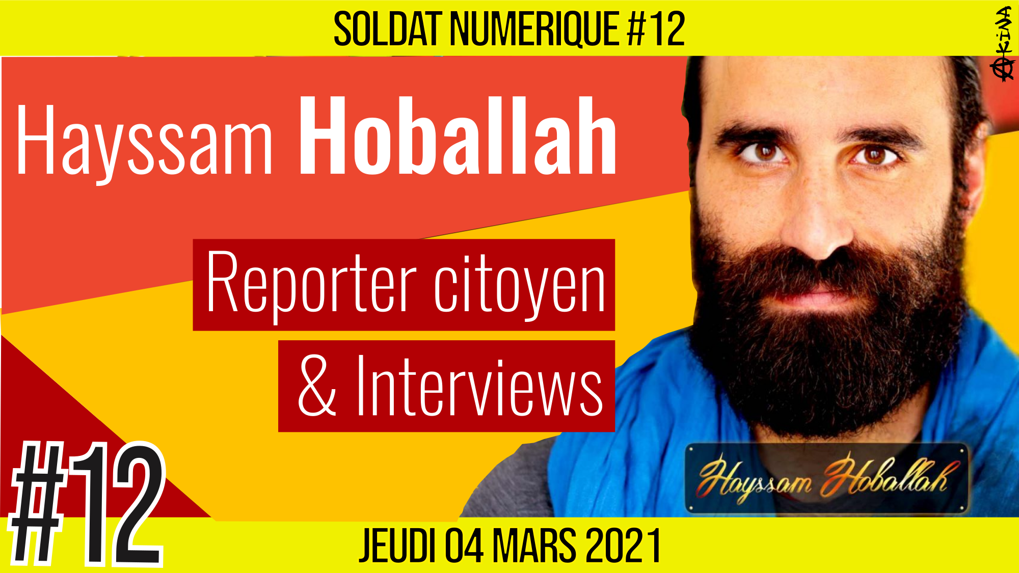🥊 SOLDAT NUMÉRIQUE #12 🗣 Hayssam Hoballah 🎯 Reporter & Entretien 📆 04-03-2021