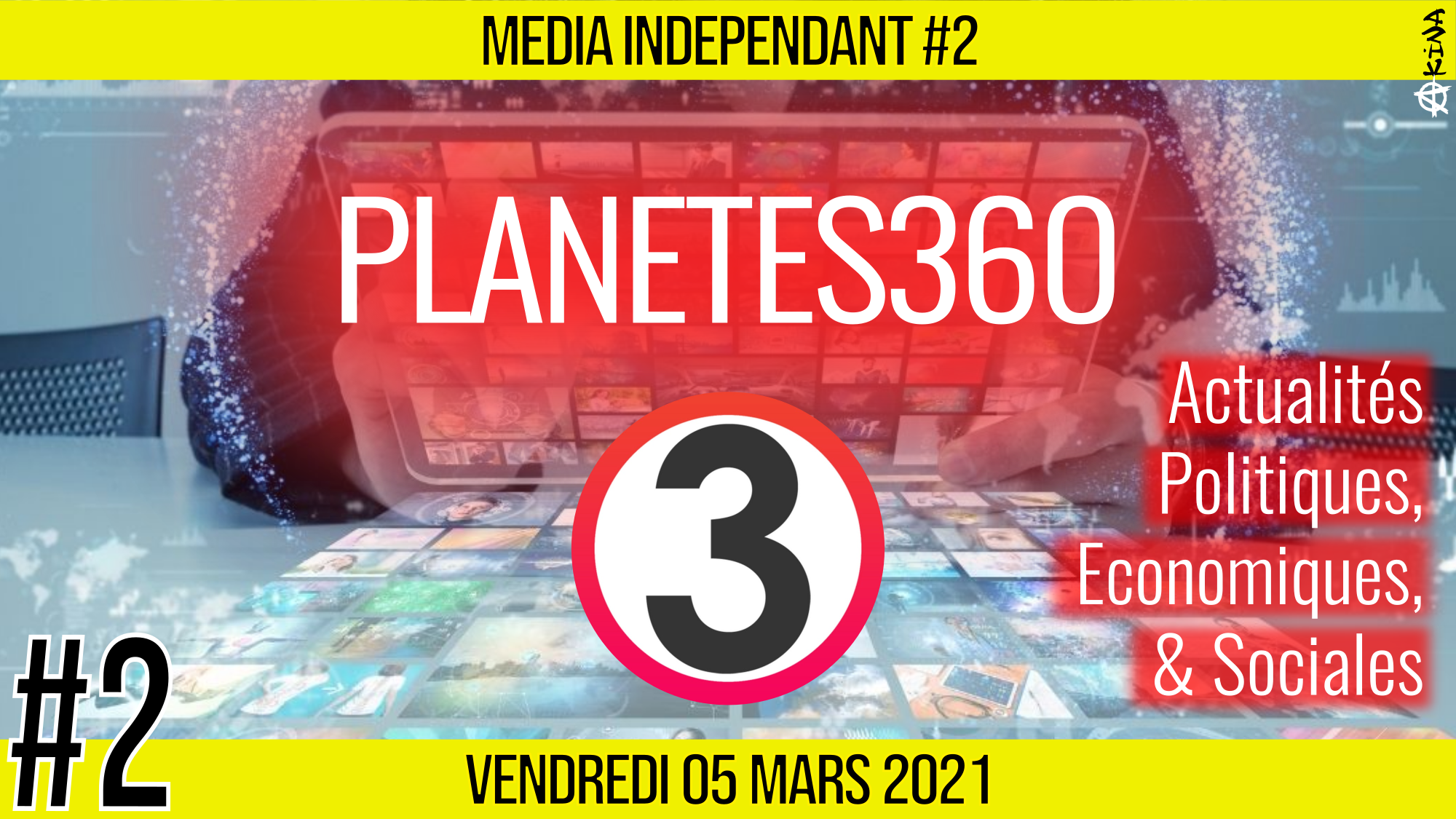 🥊 MEDIA INDÉPENDANT #2 🎥 PLANETES360 🗣 Mickaël 📆 05-03-2021