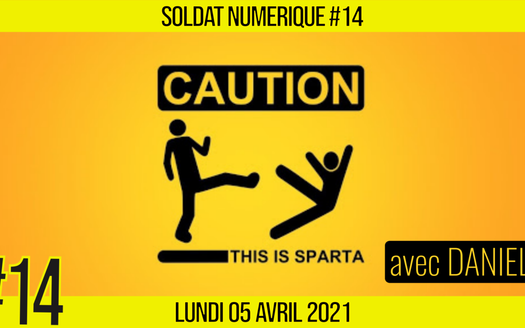 🥊 SOLDAT NUMÉRIQUE #14 🗣 This is Sparta 🎯 Covid-19, Liberté & Avenir 📆 05-04-2021