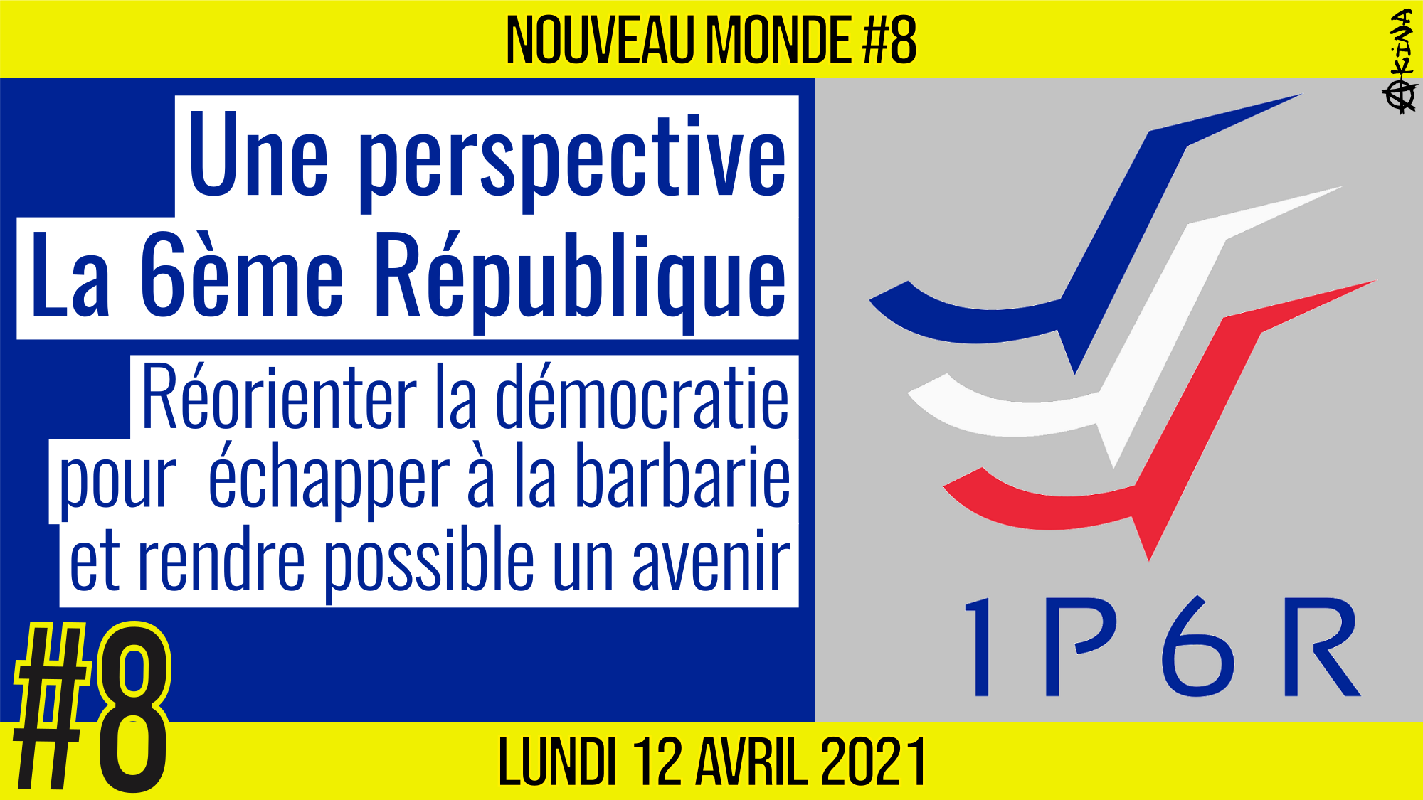 🌅 NOUVEAU MONDE #8 🔑 Une Perspective : la 6ème République 📆 12-04-2021