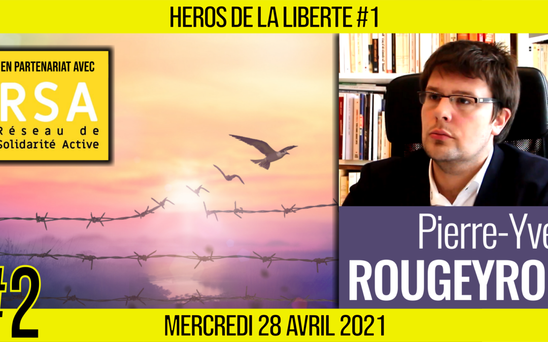 ✊ HÉROS DE LA LIBERTÉ #2 🗣 Pierre-Yves ROUGEYRON 🟨 En partenariat avec RSA 📆 28-04-2021