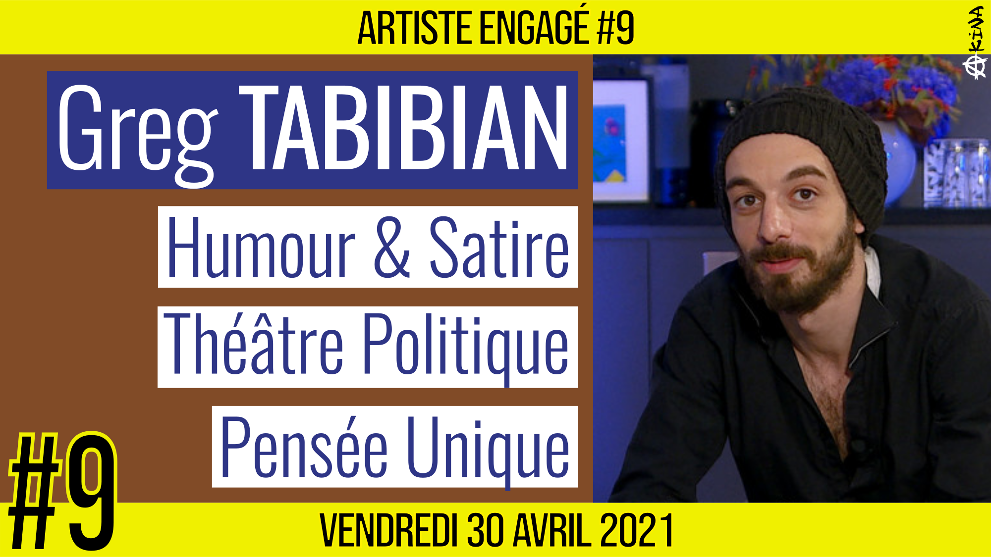 🎨 ARTISTE ENGAGE #9 🎥 Greg TABIBIAN 🎭 Vidéaste, Humour & Satire 📆 30-04-2021