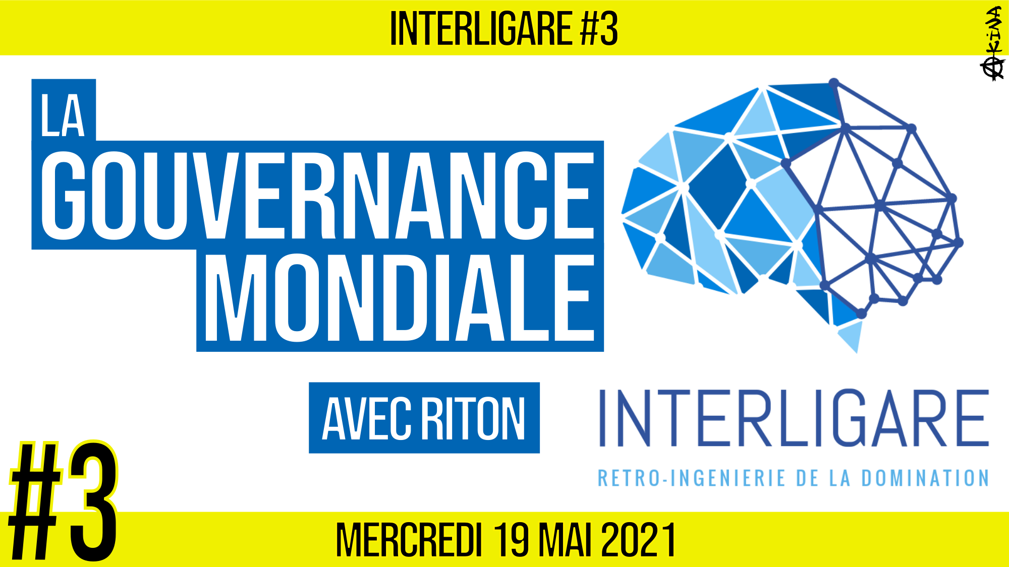 🧠 INTERLIGARE #3 ⚙ La Gouvernance Mondiale 👥 AKINA & RITON 📆 19-05-2021