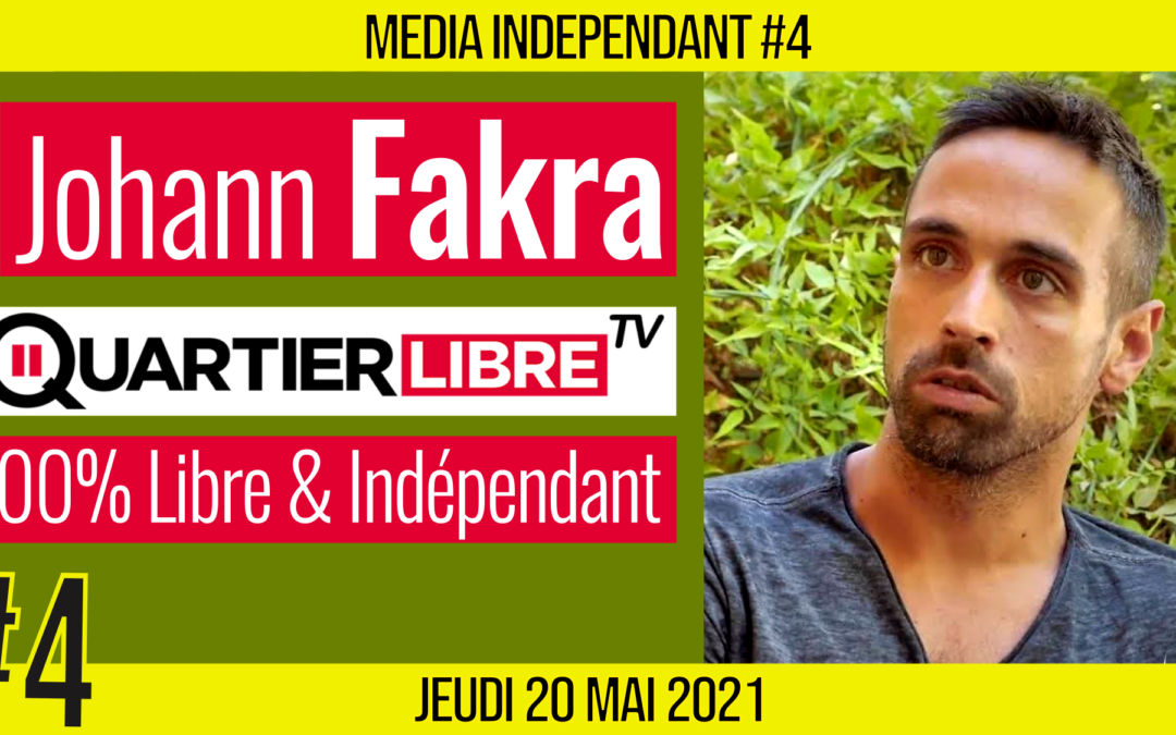 🥊 MEDIA INDÉPENDANT #4 🎥 Quartier Libre TV 🗣 Johann FAKRA 📆 20-05-2021