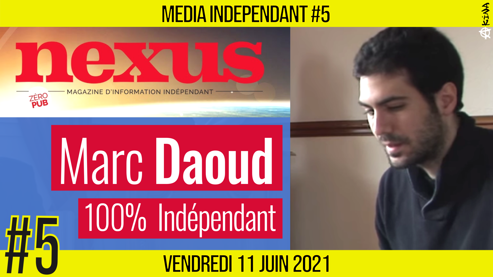 🥊 MEDIA INDÉPENDANT #5 🎥 NEXUS 🗣 Marc DAOUD 📆 11-06-2021