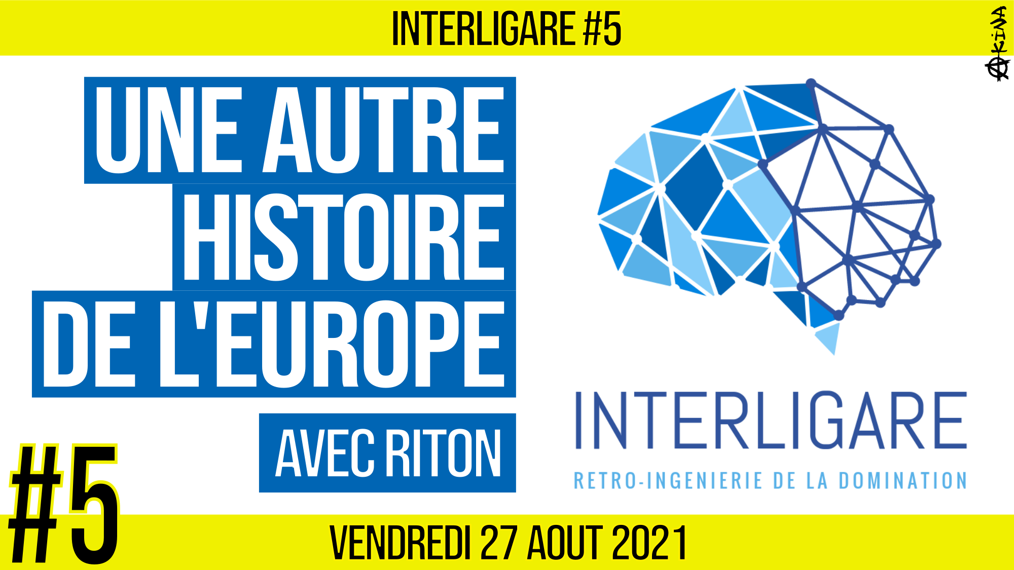 🧠 INTERLIGARE #5 ⚙ Une autre histoire de l’Europe 👥 Riton & Akina 📆 27-08-2021