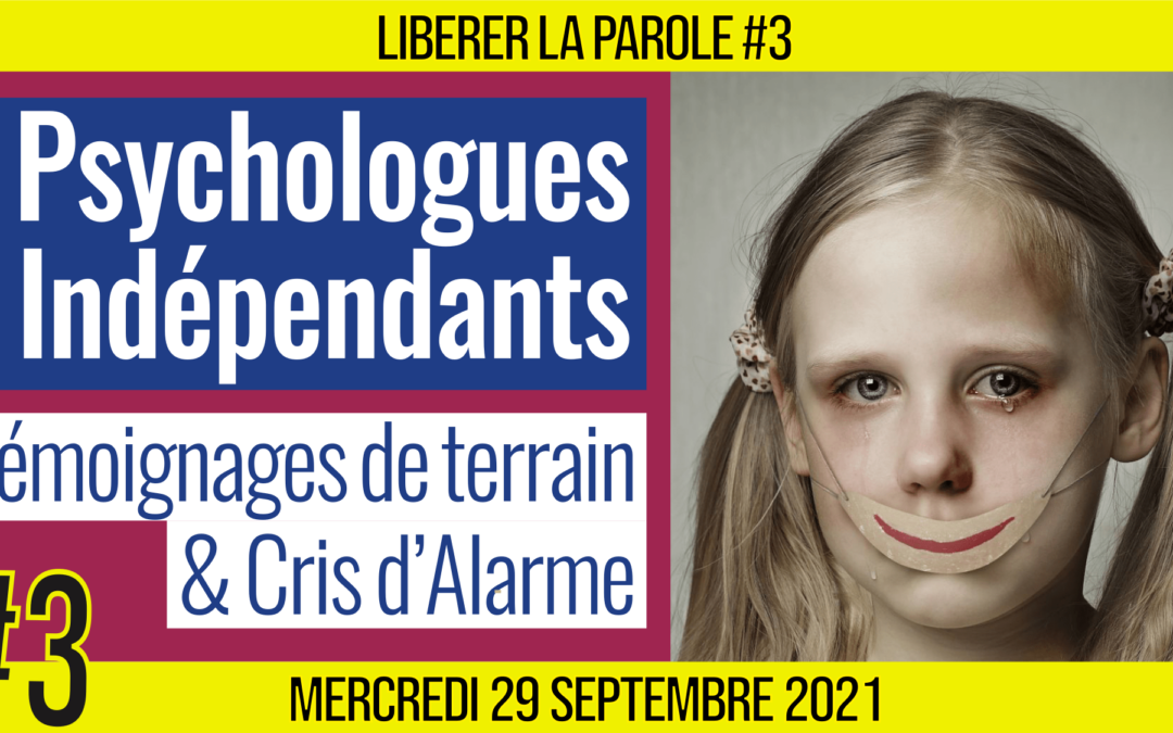 👄 LIBÉRER LA PAROLE #3 🎯 Lettre ouverte de psychologues indépendants 🗣 Anne Sophie, Karina et Karine 📆 29-09-2021