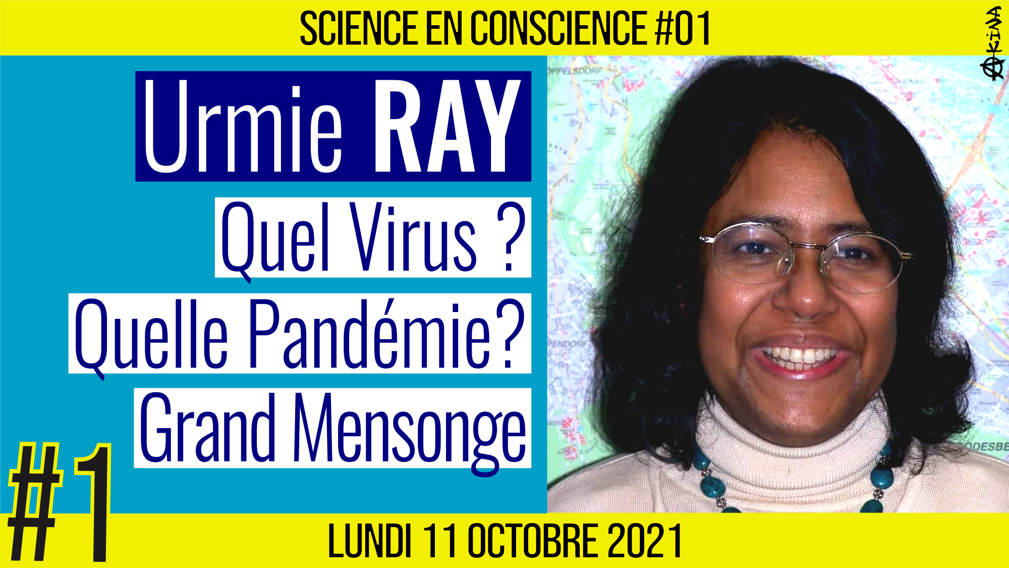 💡 SCIENCE EN CONSCIENCE #01 🗣 Dr. Urmie RAY 🎯 Quelle Pandémie ? Le grand mensonge 📆 11-10-2021