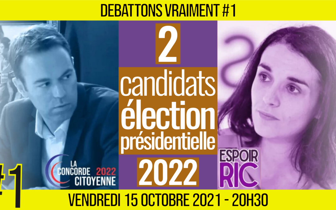 ⚖ DÉBATTONS VRAIMENT #1 🏦 Élection Présidentielle 2022 👥 Clara Egger VS Fabrice Grimal 📆 15-10-2021