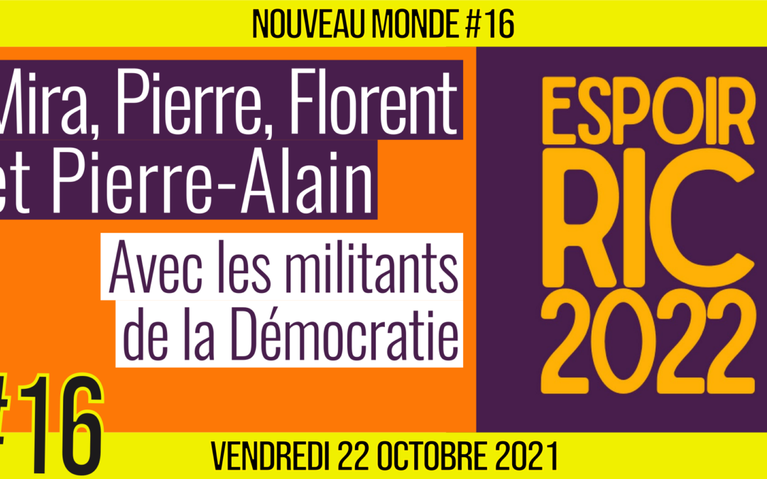 🌅 NOUVEAU MONDE #16 🔑 Mouvement ESPOIR RIC 2022 🗣 4 membres actifs : Mira, Pierre, Florent, Pierre-Alain 📆 22-10-2021