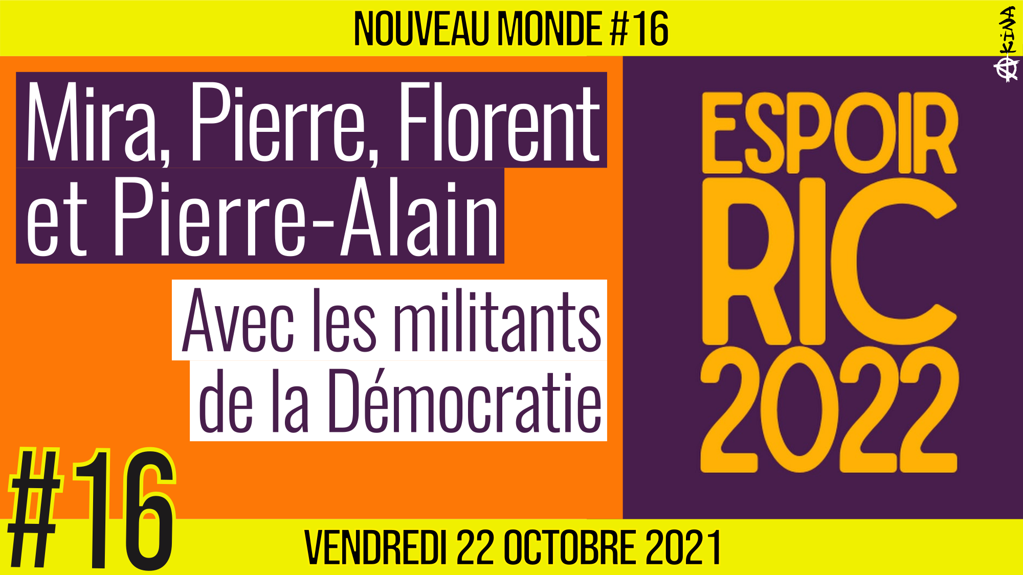 🌅 NOUVEAU MONDE #16 🔑 Mouvement ESPOIR RIC 2022 🗣 4 membres actifs : Mira, Pierre, Florent, Pierre-Alain 📆 22-10-2021
