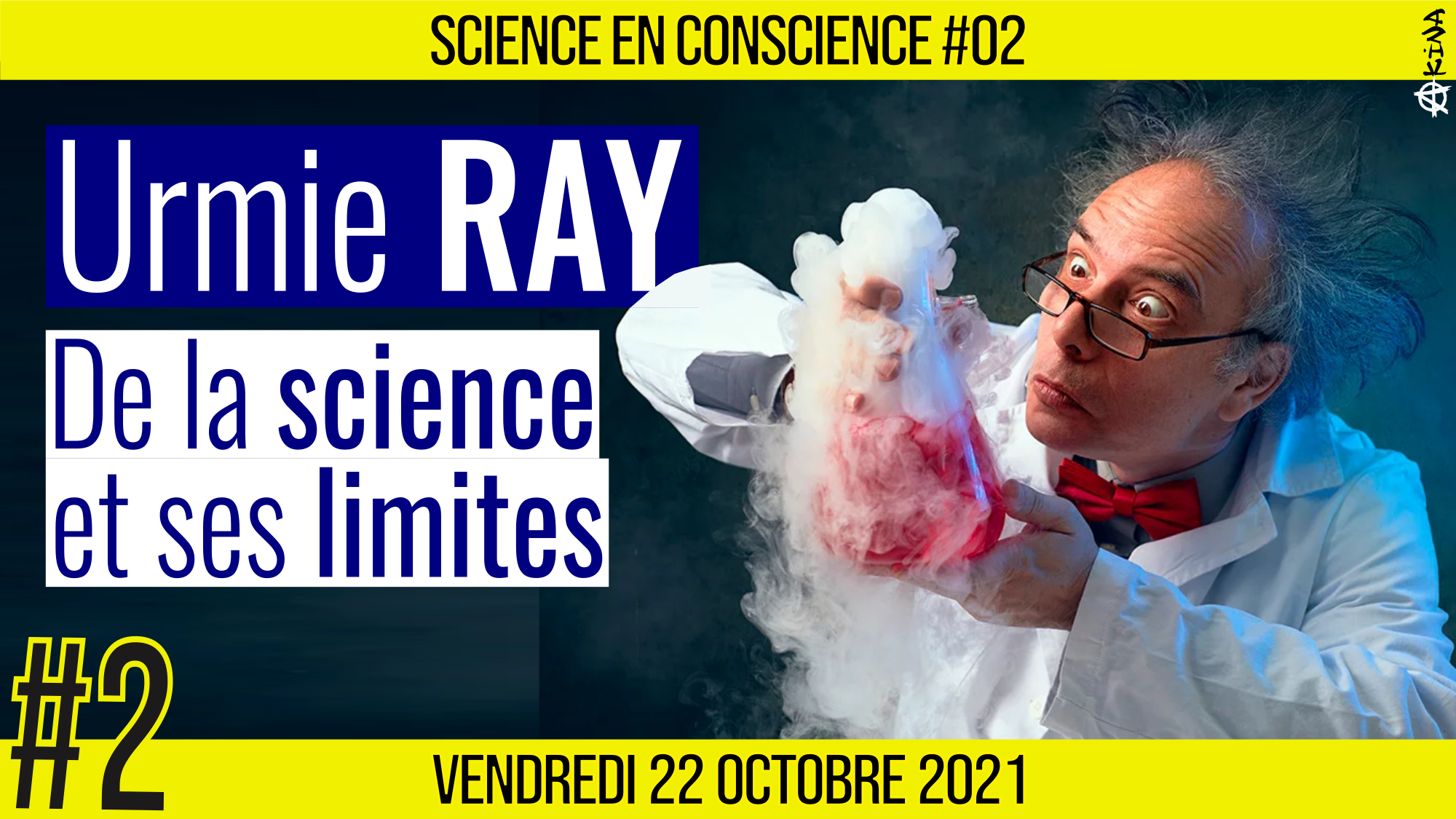 💡 SCIENCE EN CONSCIENCE #02 🗣 Dr. Urmie RAY 🎯 De la science et ses limites 📆 22-10-2021