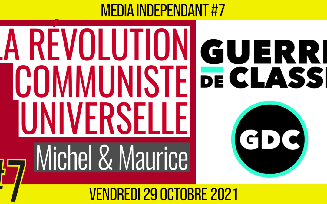 🥊 MEDIA INDÉPENDANT #7 🎥 Guerre de Classe 🗣 Maurice & Michel 📆 29-10-2021