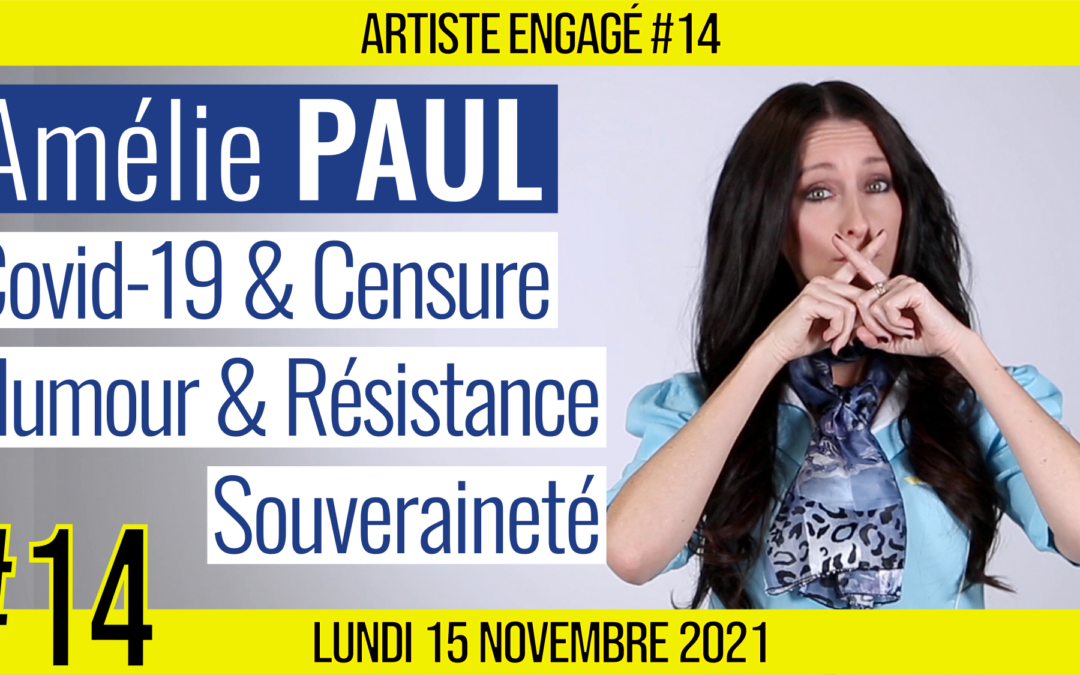 🎨 ARTISTE ENGAGE #14 🎭 COVID-19, Résistance et Souveraineté 🗣️ Amélie PAUL 📆 15-11-2021