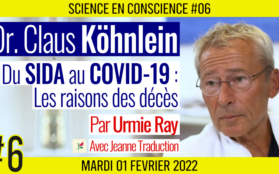 💡 Science en conscience #04 🗣 Dr. Claus Köhnlein 🎯 Du SIDA au COVID 19 : Les raisons des décès 📆 01-02-2022